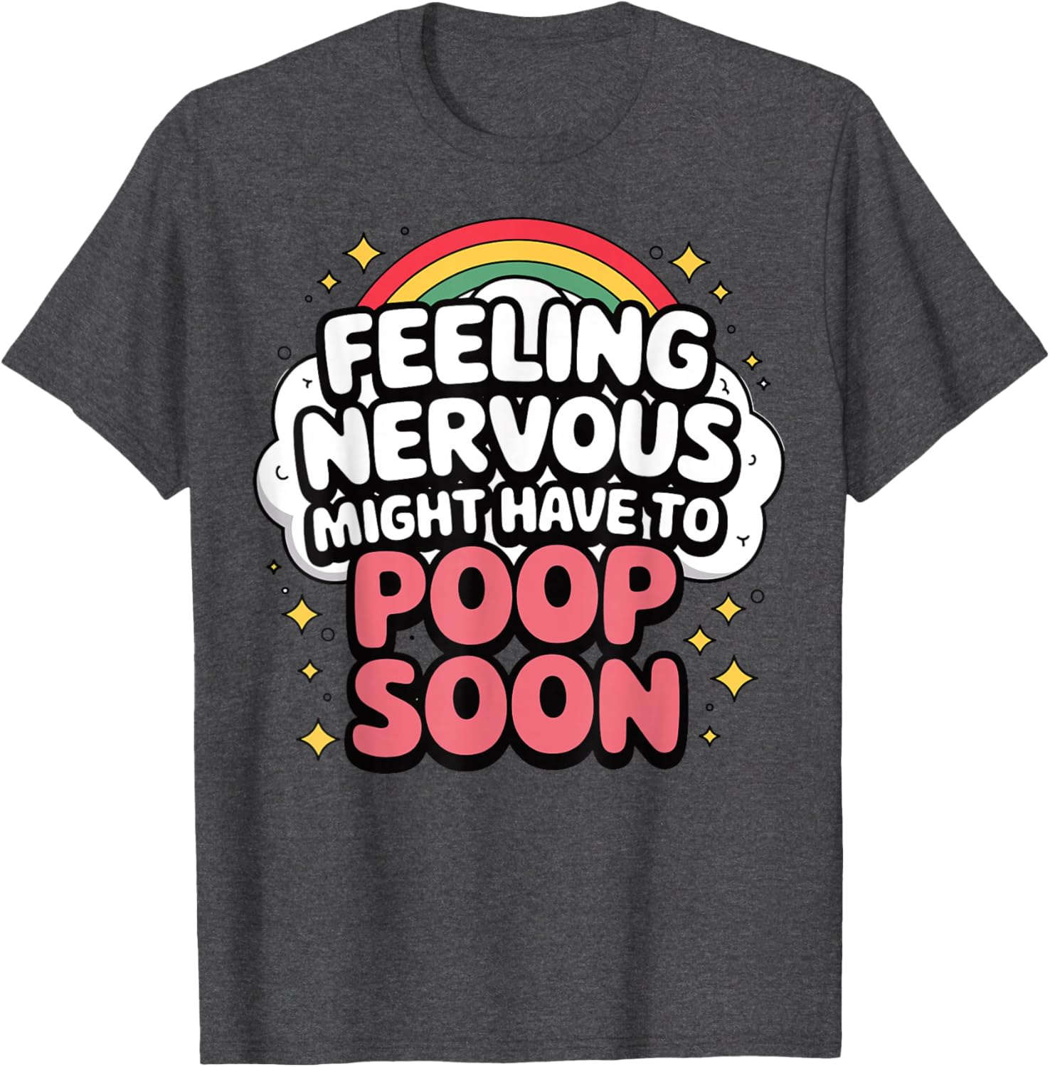 Funny Nervous Poop Soon Saying T-Shirt for Comfy Casual Wear - 12