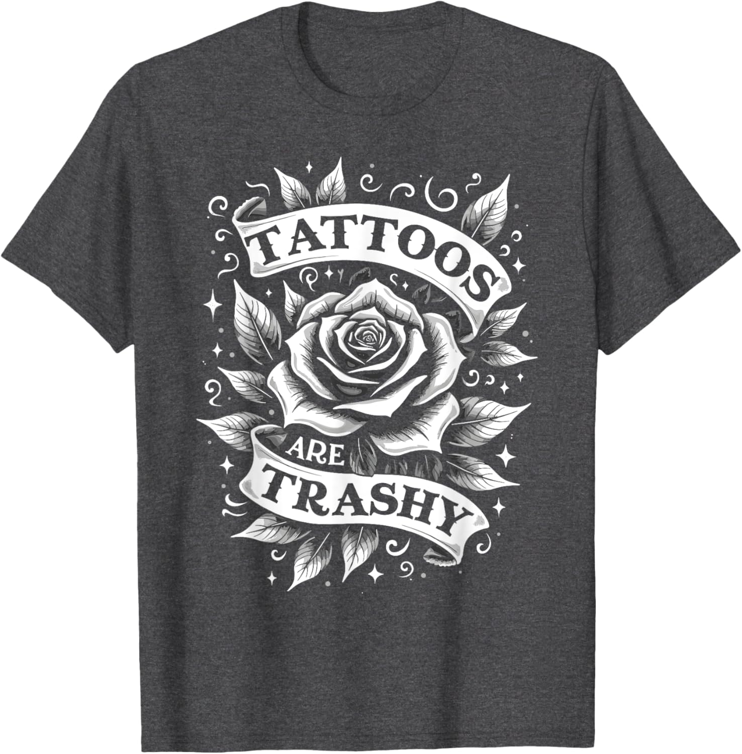 Trendy Tattoos Are Trashy But You're Secretly Jealous T-Shirt Design - 14