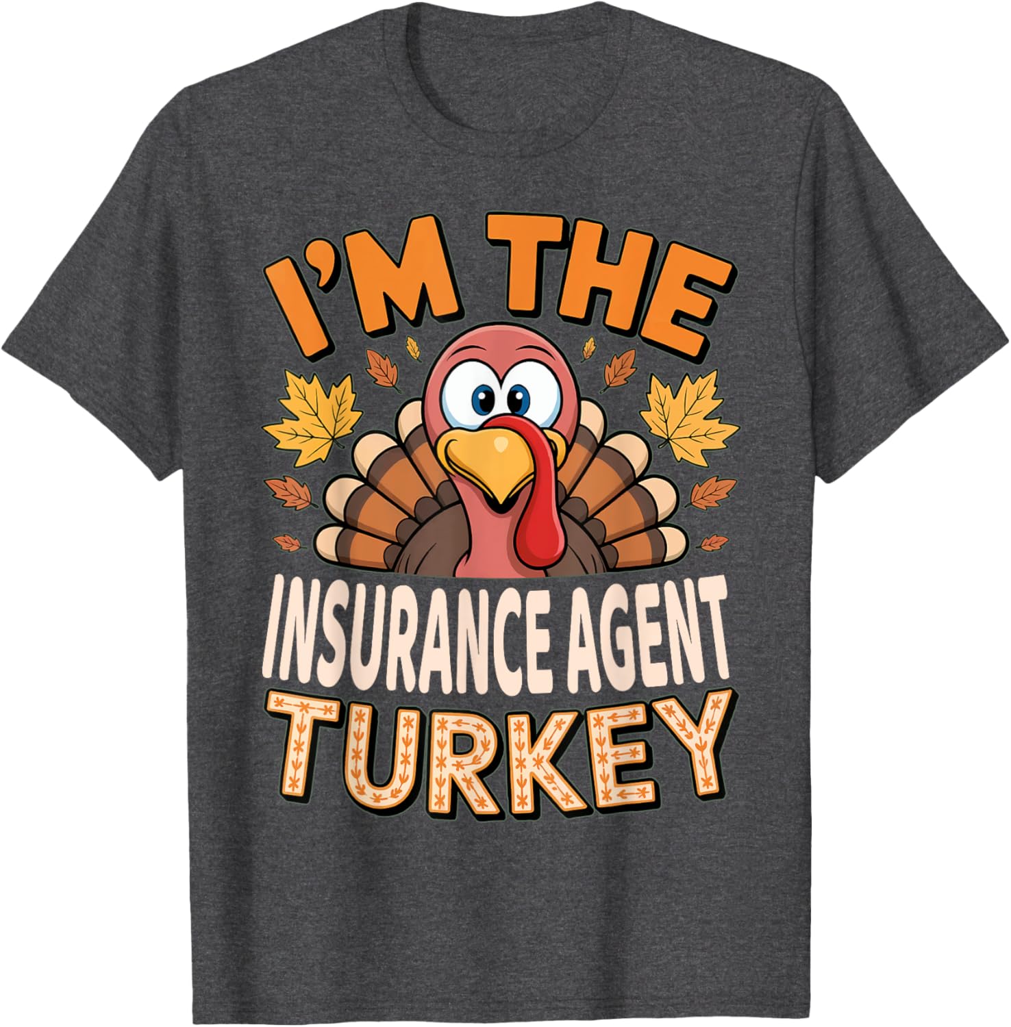 Thanksgiving I'm The Insurance Agent Turkey T-Shirt for Fun Holiday Style - 1