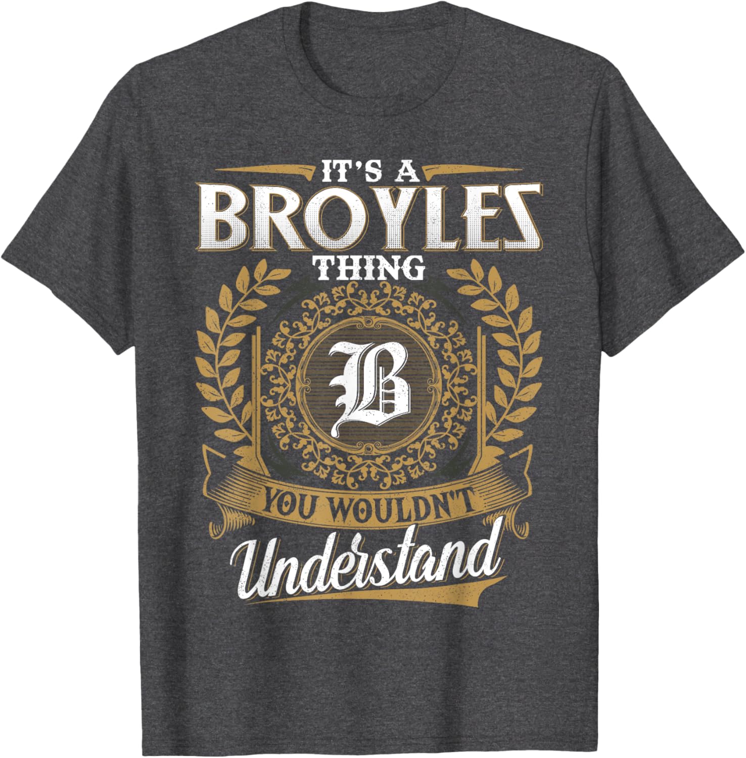 It's A BROYLES Thing You Wouldn't Understand Classic T-Shirt for Men - 14