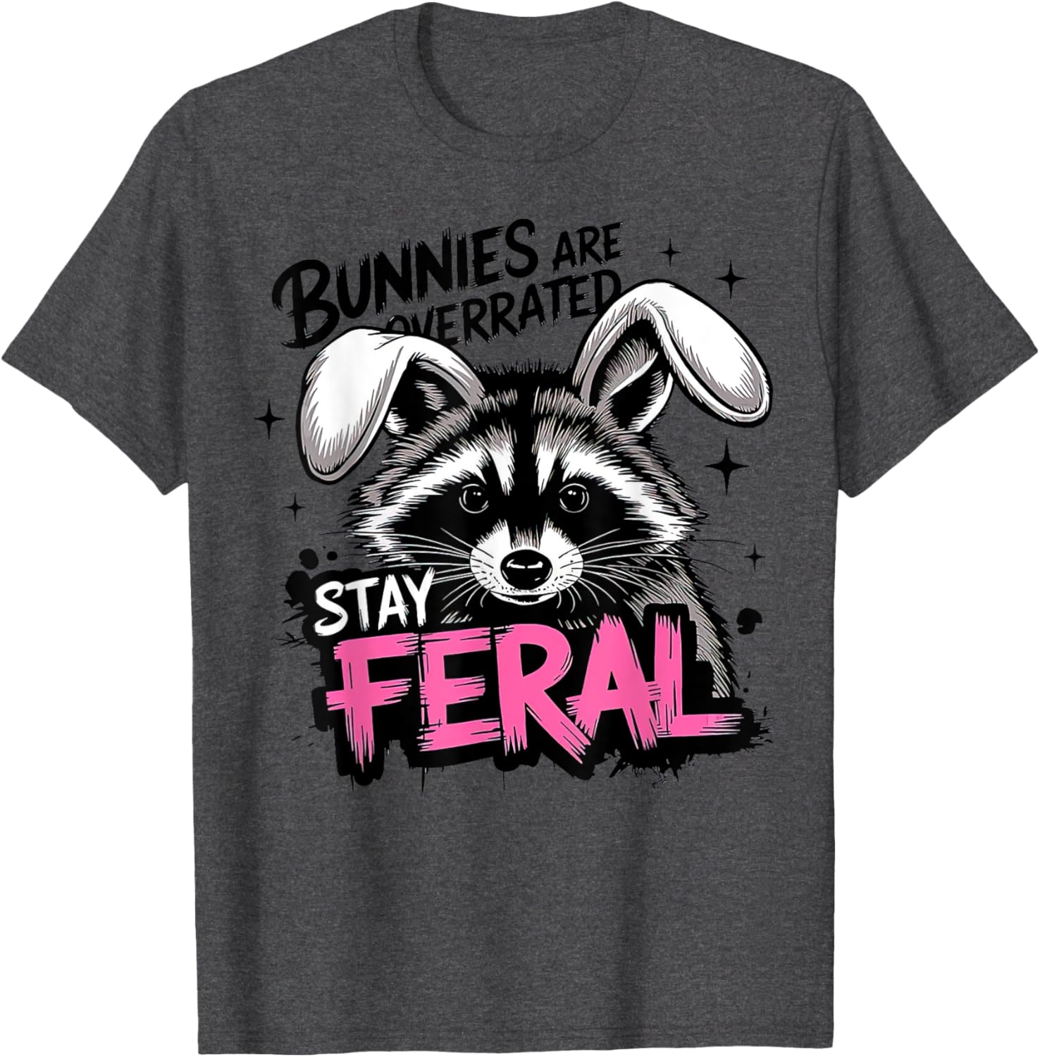 Stay Feral Funny Raccoon T-Shirt Bunnies are Overrated Apparel - 15