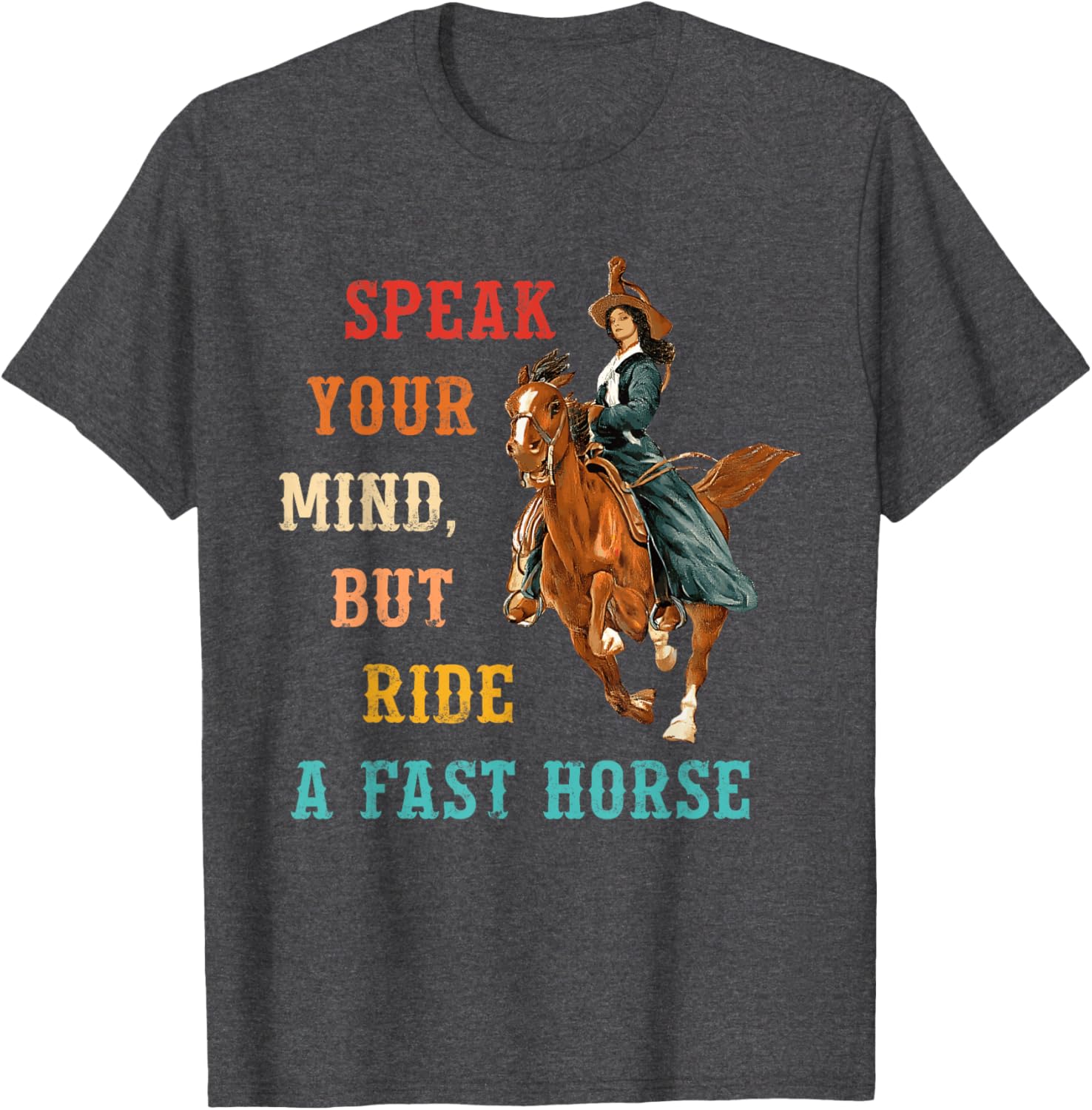 Vintage Cowgirl T-Shirt Speak Your Mind Ride a Fast Horse Apparel - 5