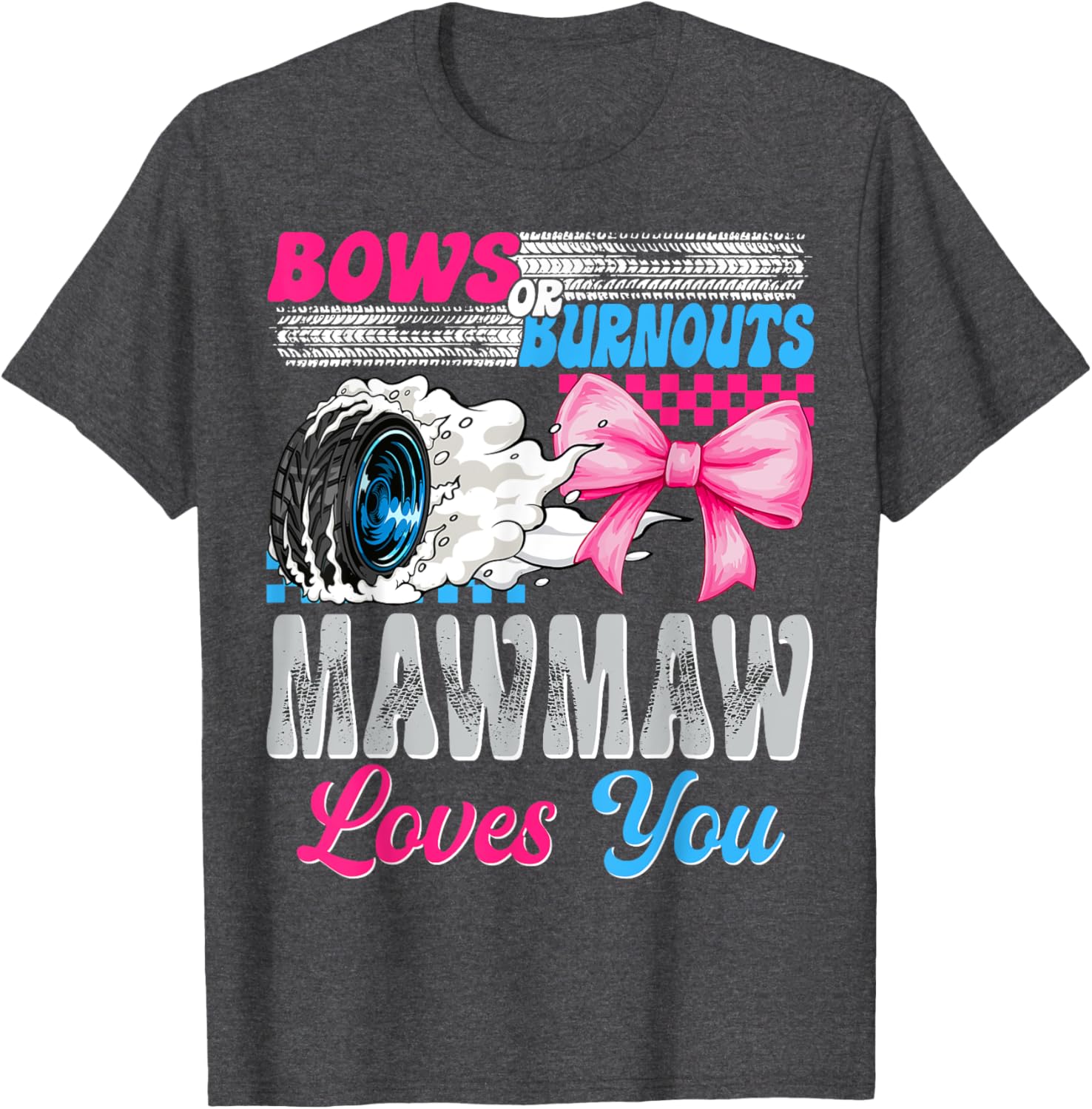 Burnouts or Bows Mawmaw Loves You Gender Reveal T-Shirt for Celebrations - 9