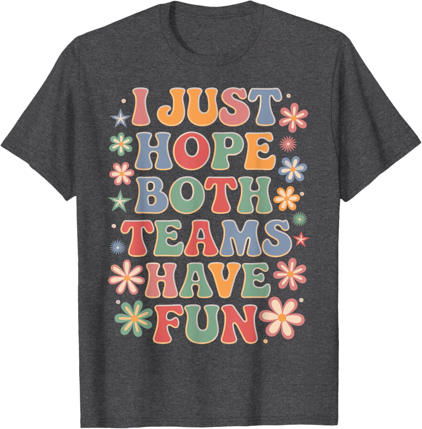 Funny I Just Hope Both Teams Have Fun T-Shirt for Sports Lovers - 2