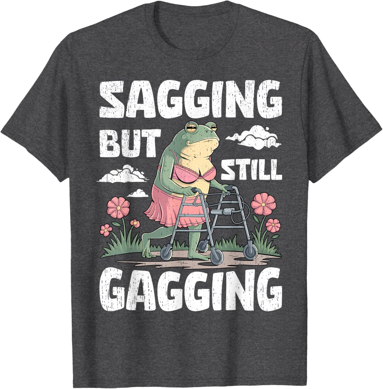 Funny Meme Frog T-Shirt for Women and Girls - Sagging But Still Gagging - 16