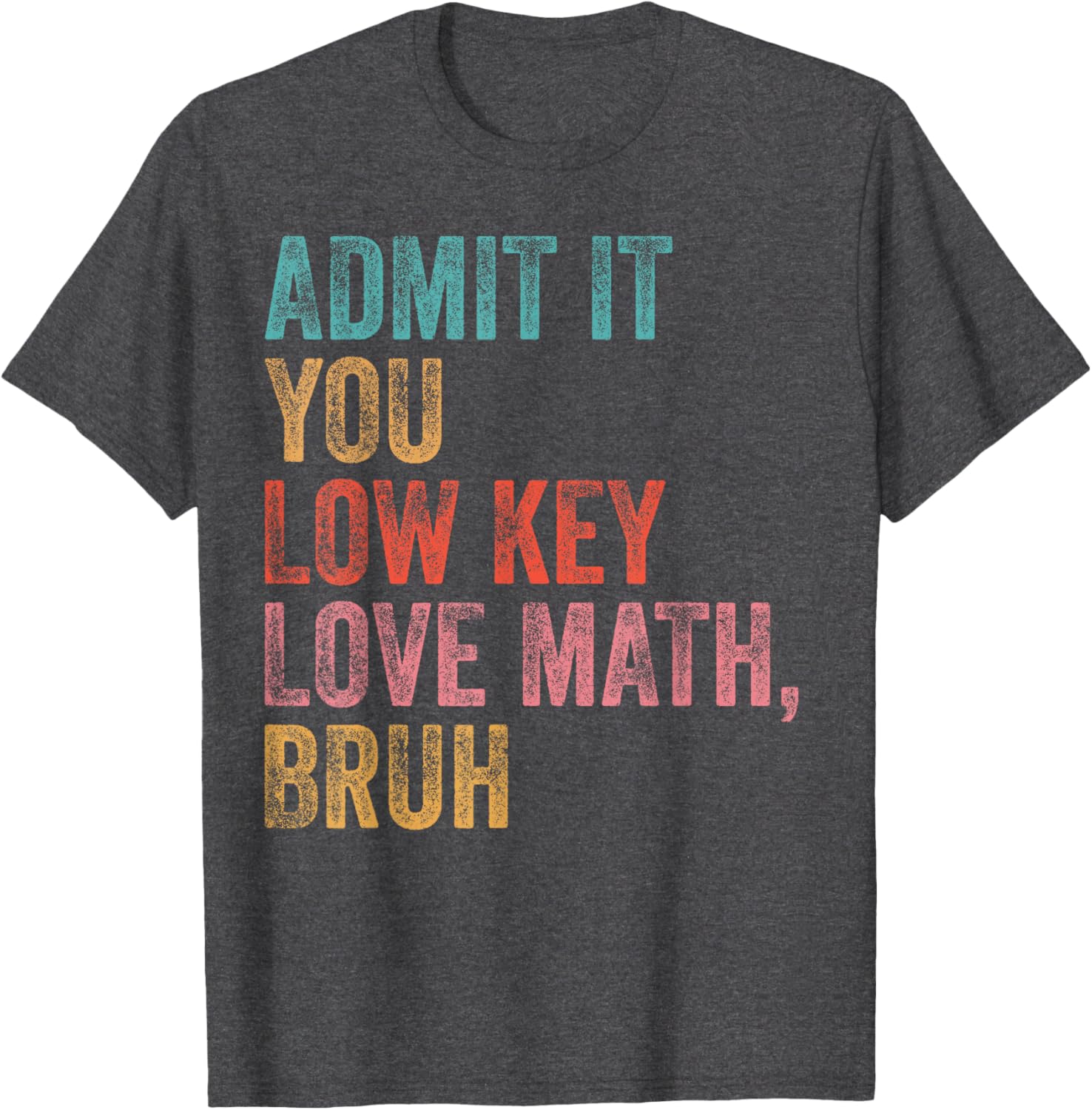 Funny Admit It You Low Key Love Math Teacher T-Shirt for Math Lovers - 12