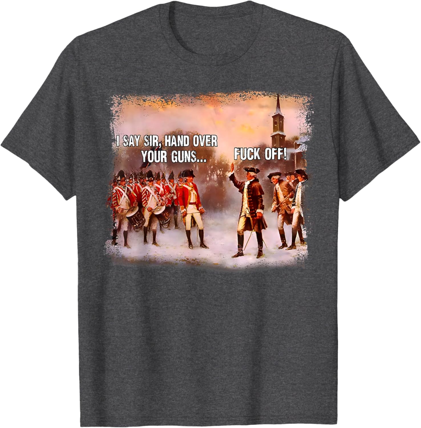 I Say Sir Hand Over Your Guns Funny Graphic T-Shirt for Men and Women - 5