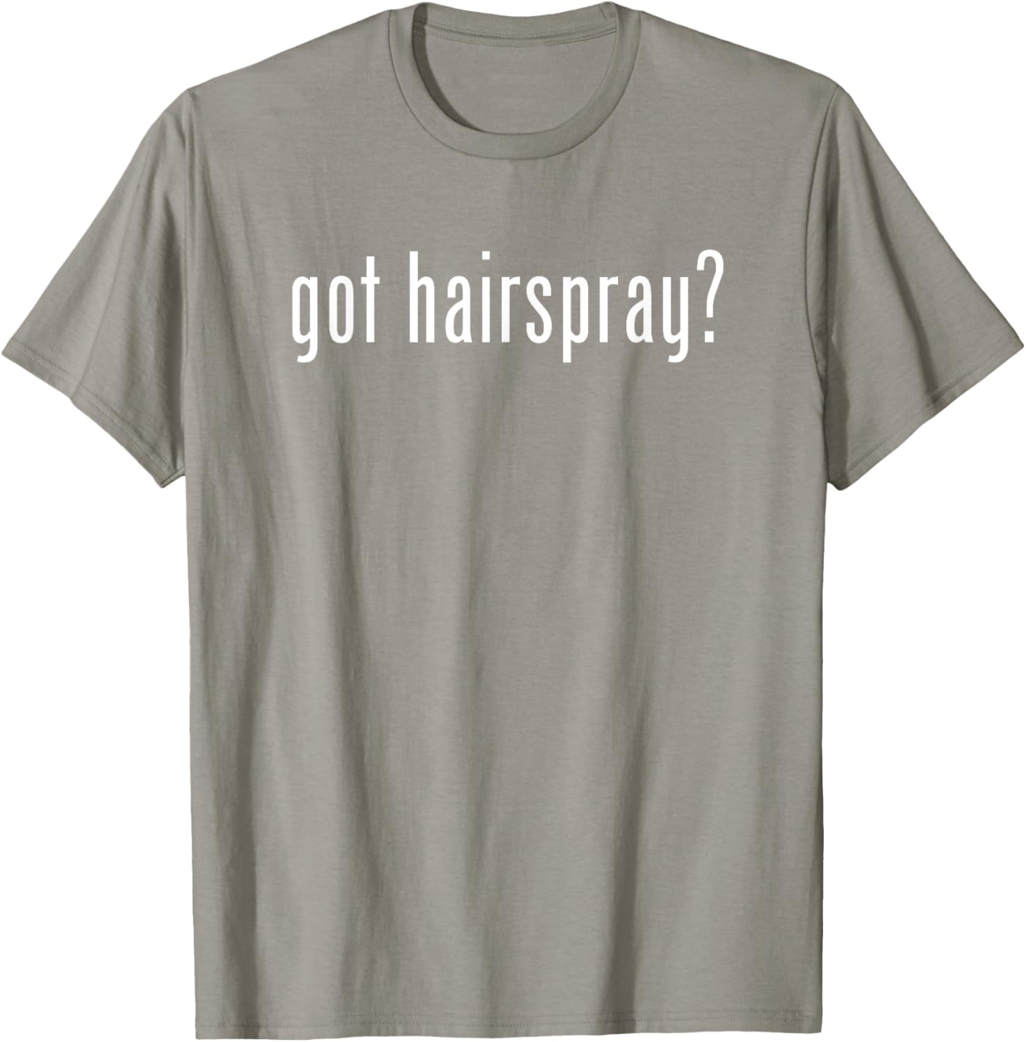 Funny Got Hairspray T-Shirt for Humor Lovers - Trendy Casual Wear - 3