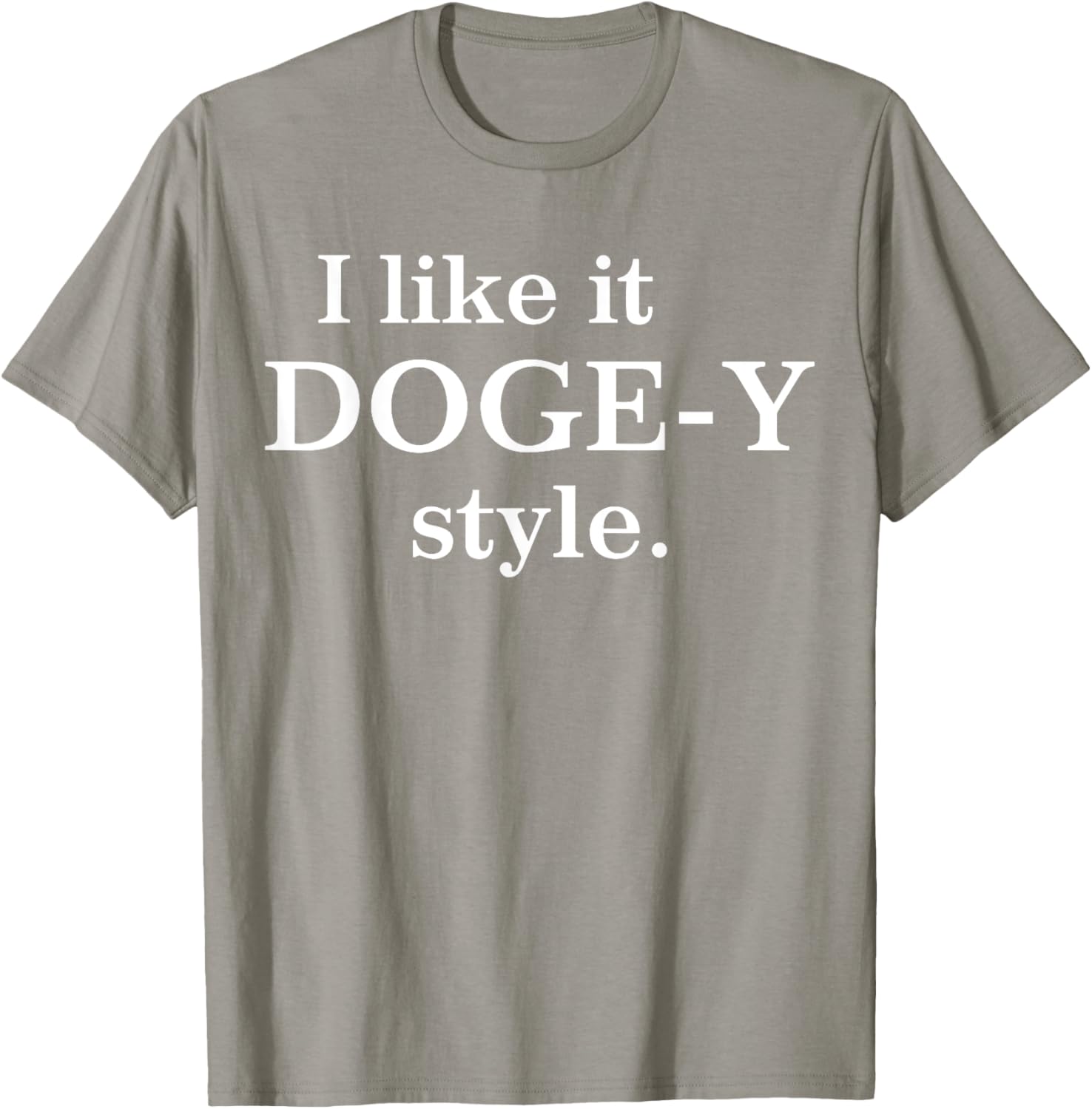 I Like It Doge-Y Style T-Shirt for Fun Dog Lovers – Unique Apparel - 8