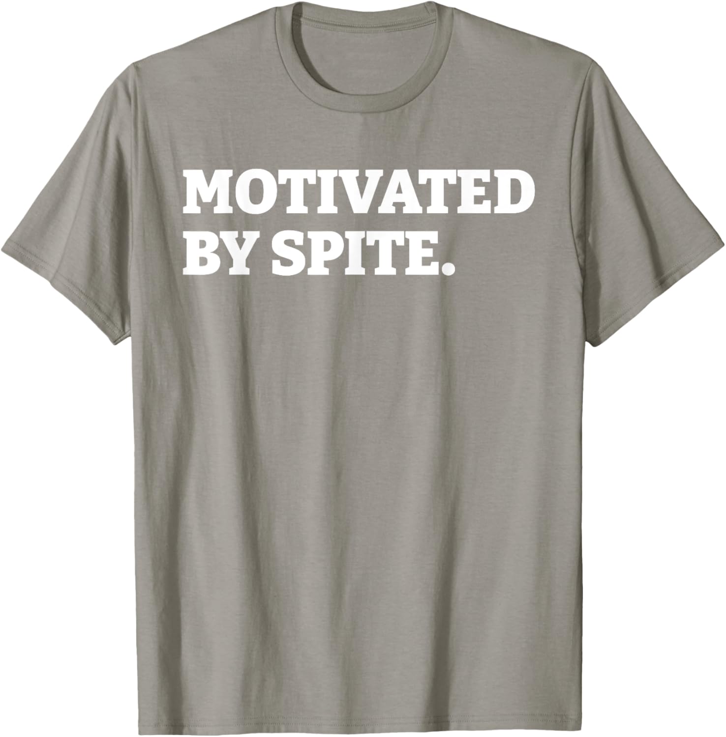 Funny Motivated By Spite T-Shirt for Sarcastic Antisocial Humor Lovers - 17