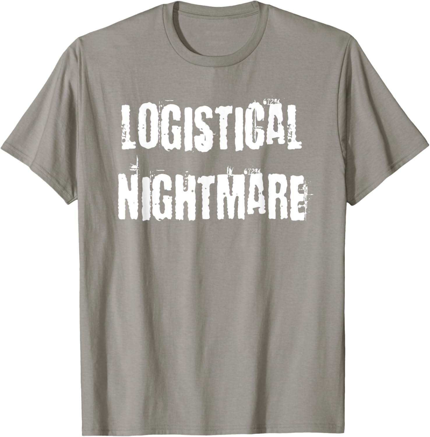 Logistical Nightmare T-Shirt for Fun and Casual Wear for All Occasions - 13