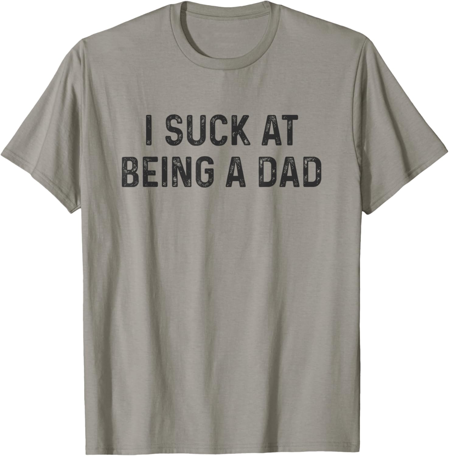 Funny Bad Dad T-Shirt I Suck at Being a Dad Great Gift for Fathers - 2