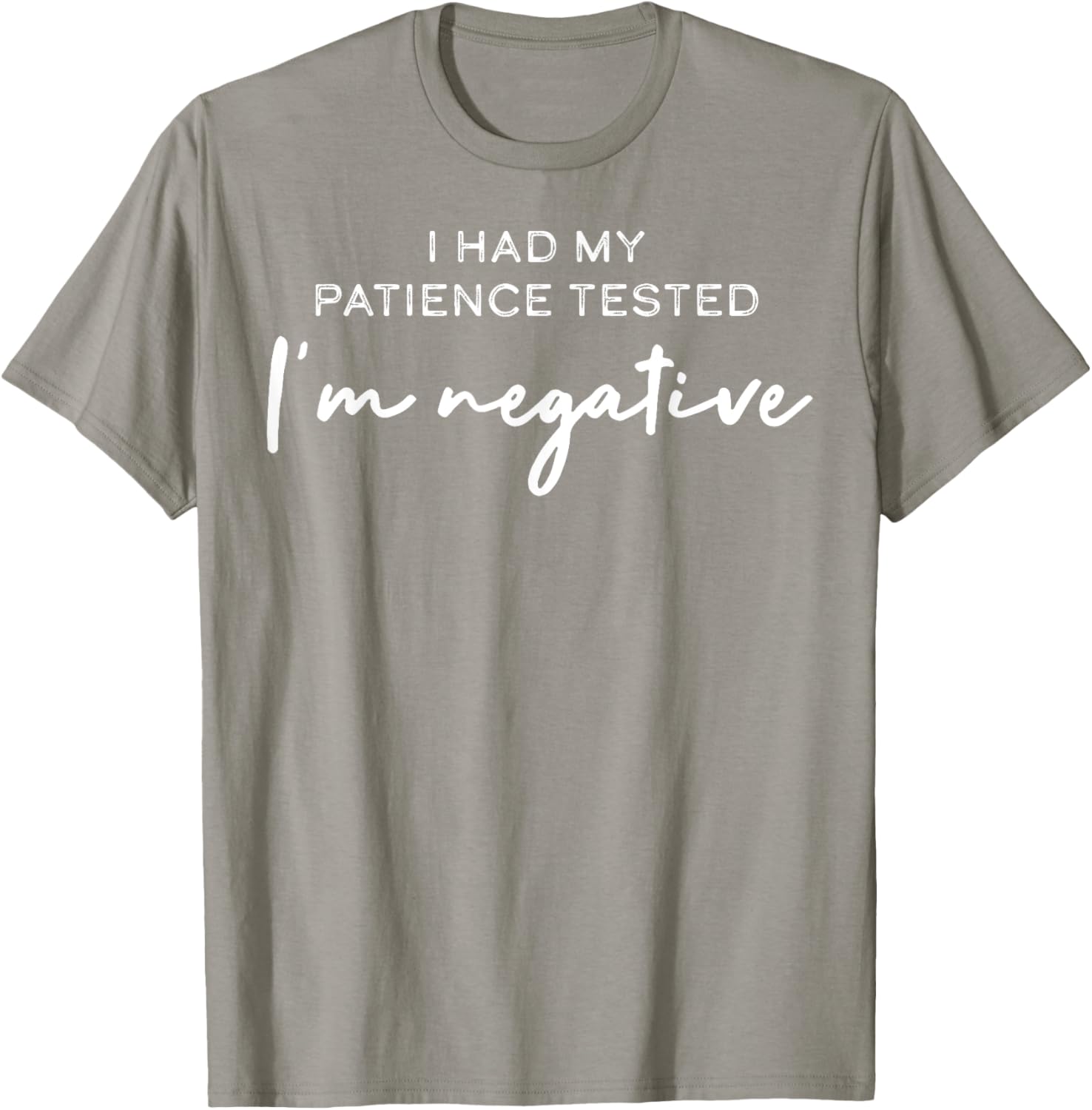 I Had My Patience Tested I'm Negative T-Shirt for Casual Comfort - 8