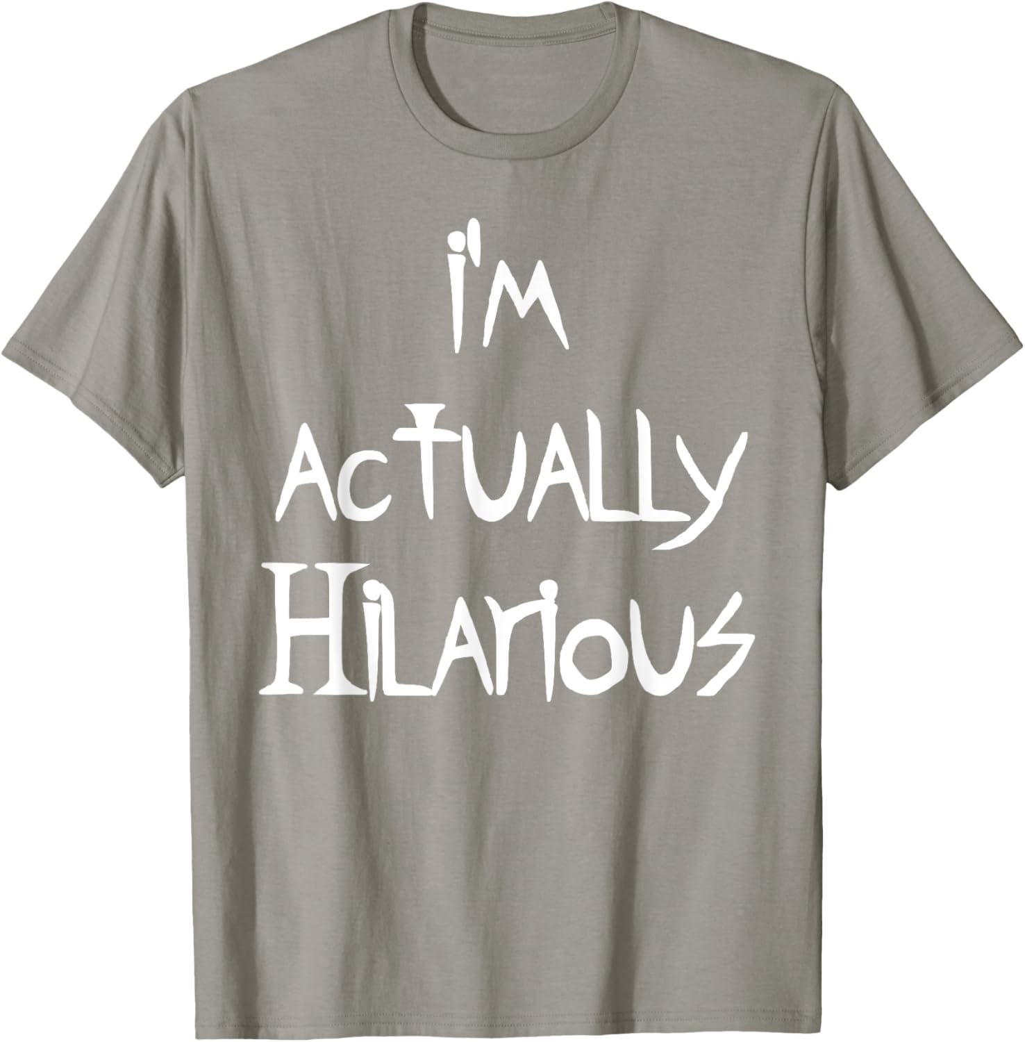 I'm Actually Hilarious T-Shirt for Fun Casual Wear and Everyday Style - 3