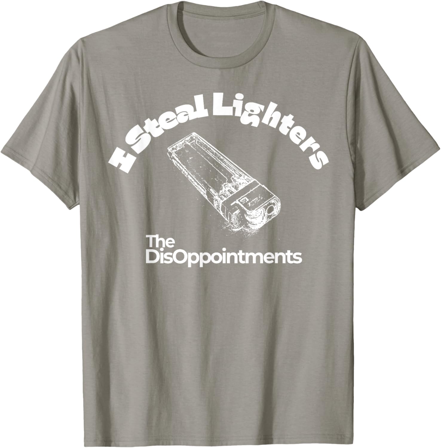 I Steal Lighters The Disappointments T-Shirt for Fun and Casual Wear - 10