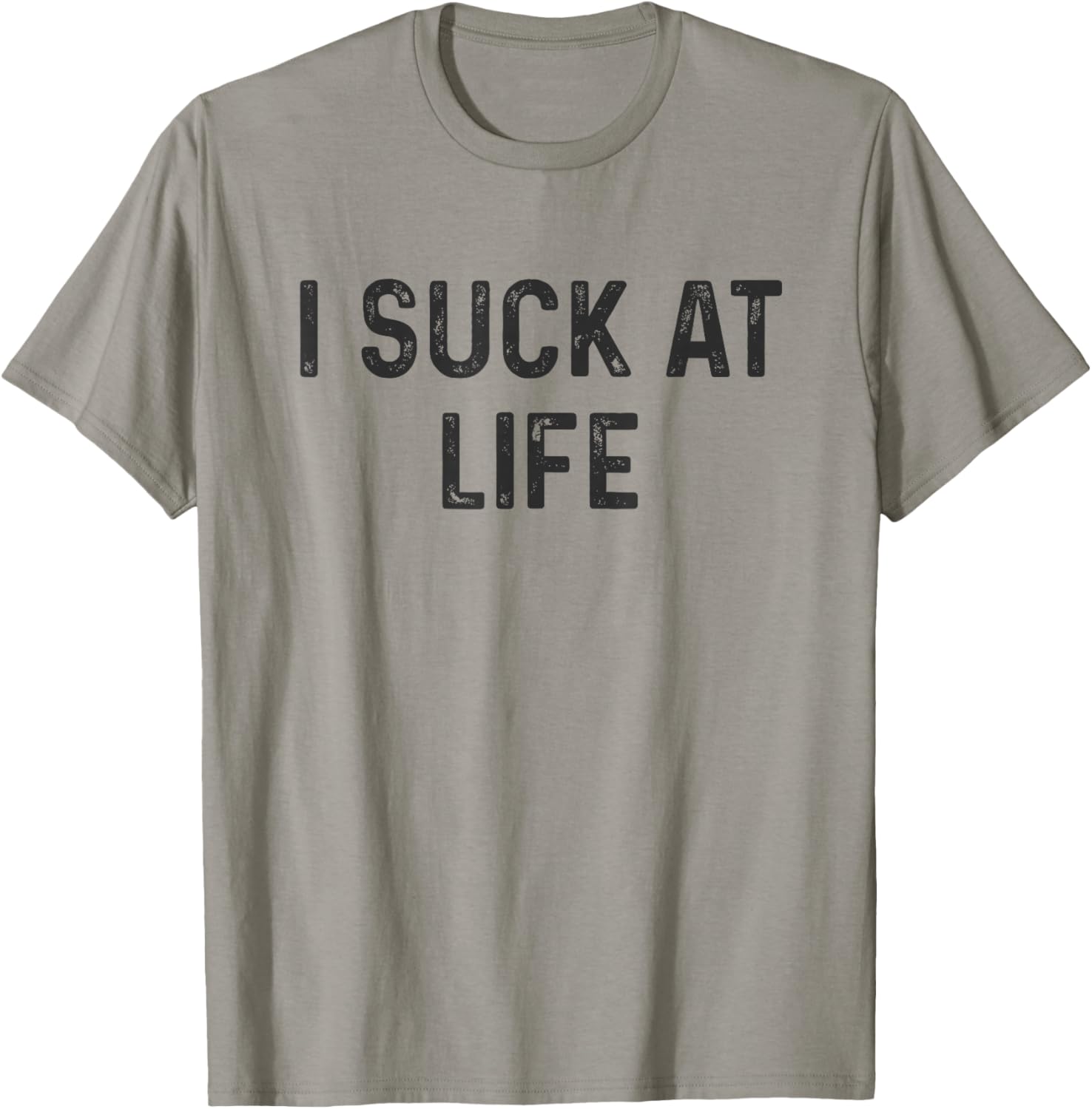 Self Deprecating I Suck at Life Humor T-Shirt for Fun Casual Wear - 9