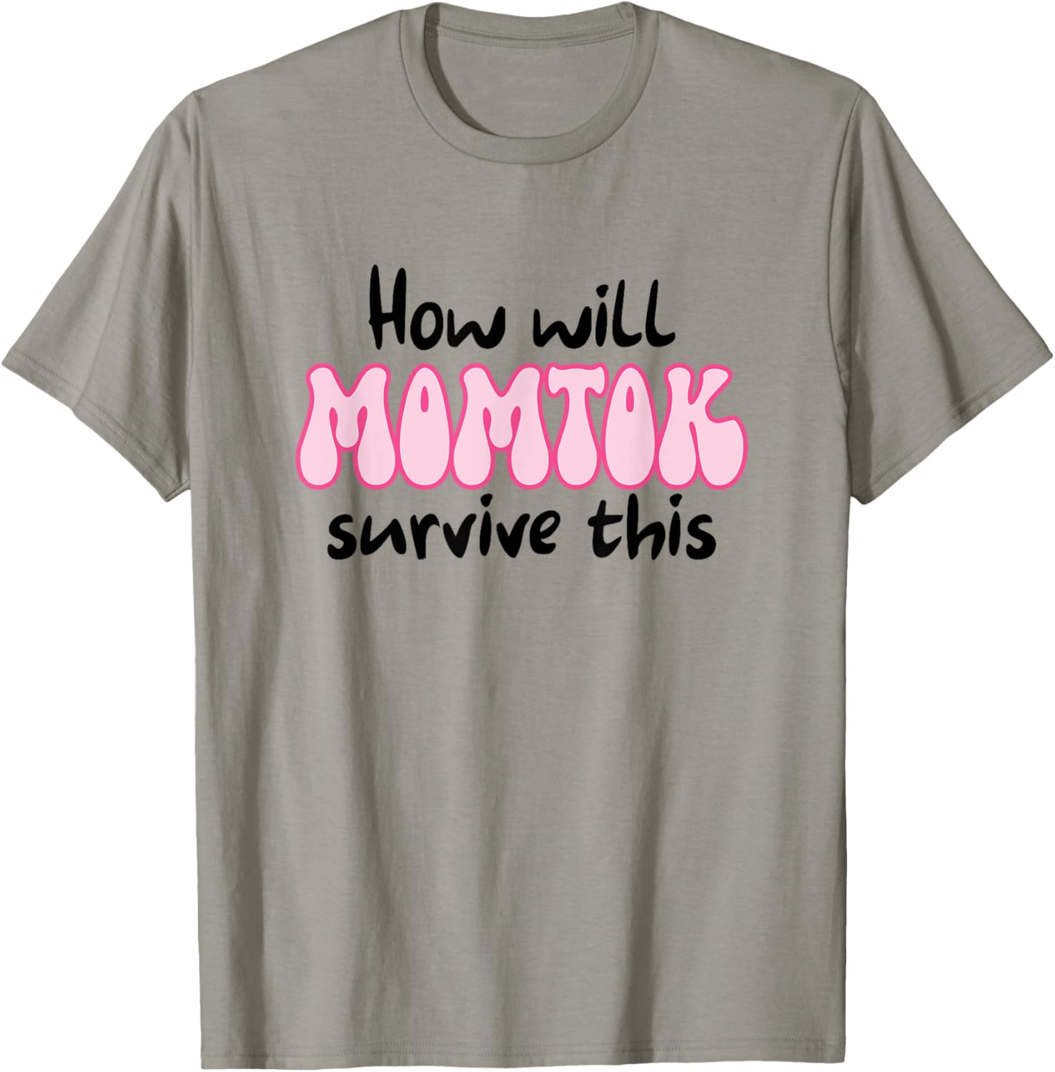 Funny Mom Life T-Shirt How Will Momtok Survive Parenting Challenges - 4