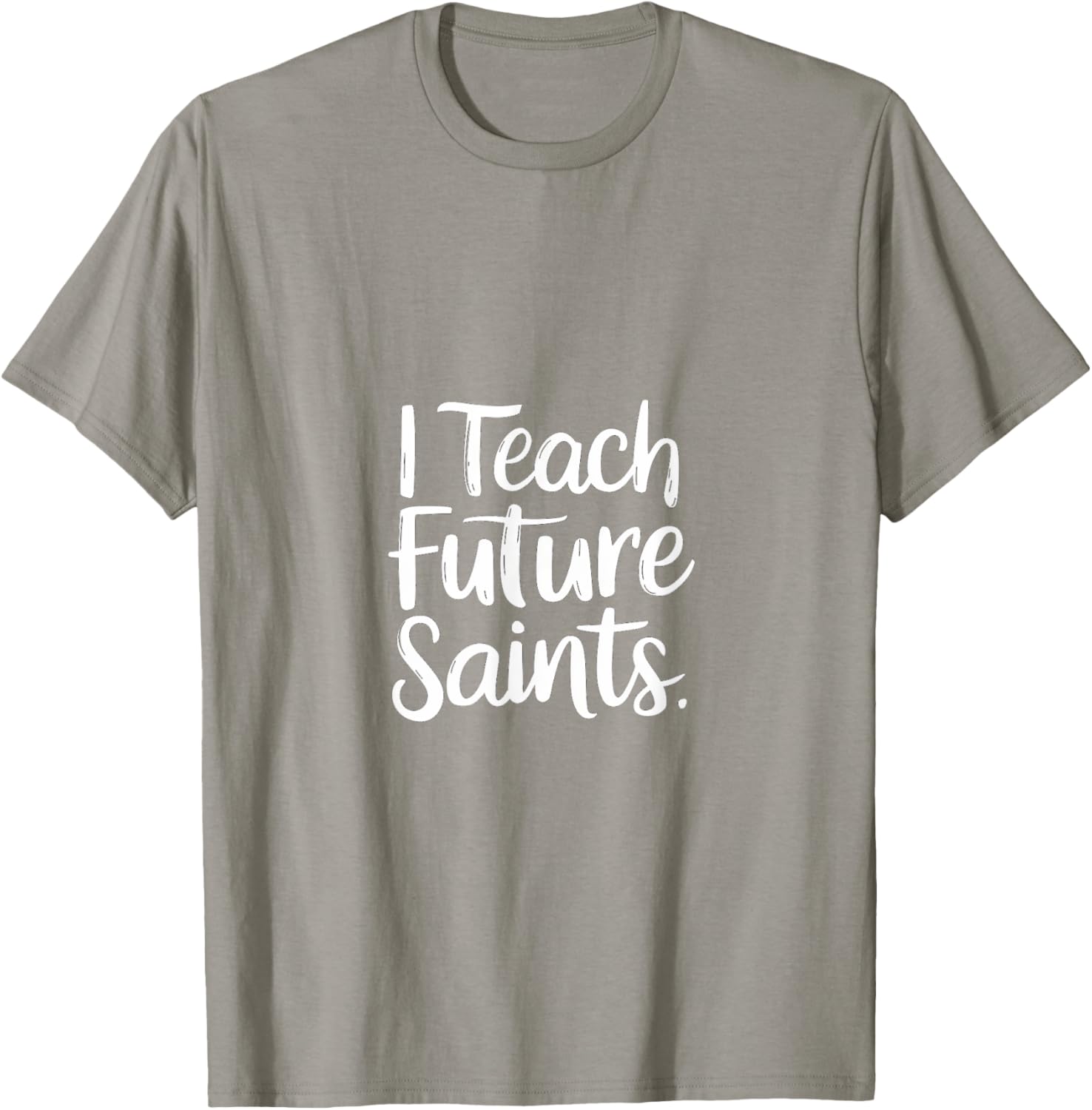 I Teach Future Saints Catholic Educator Teacher T-Shirt for Men and Women - 22