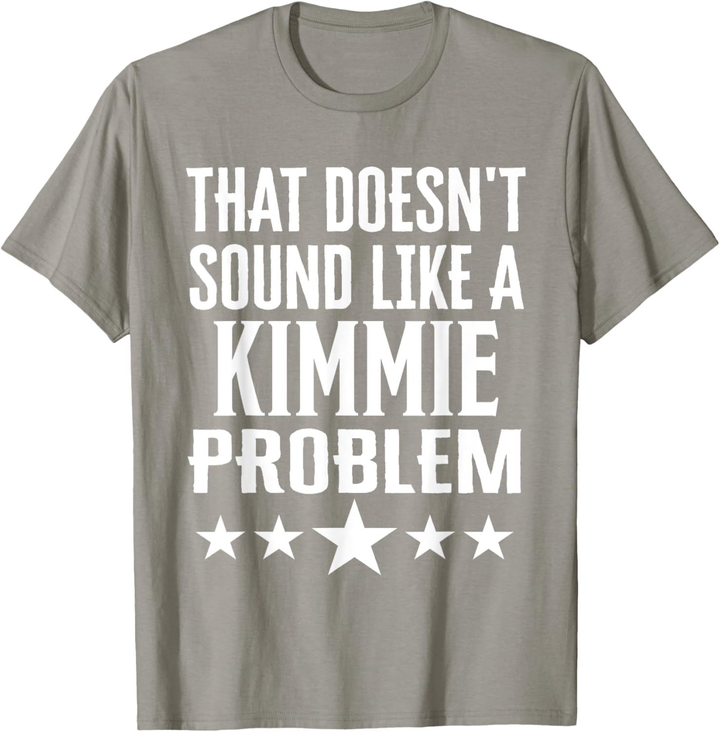 That Doesn't Sound Like A Kimmie Problem T-Shirt for Fun Casual Wear - 16