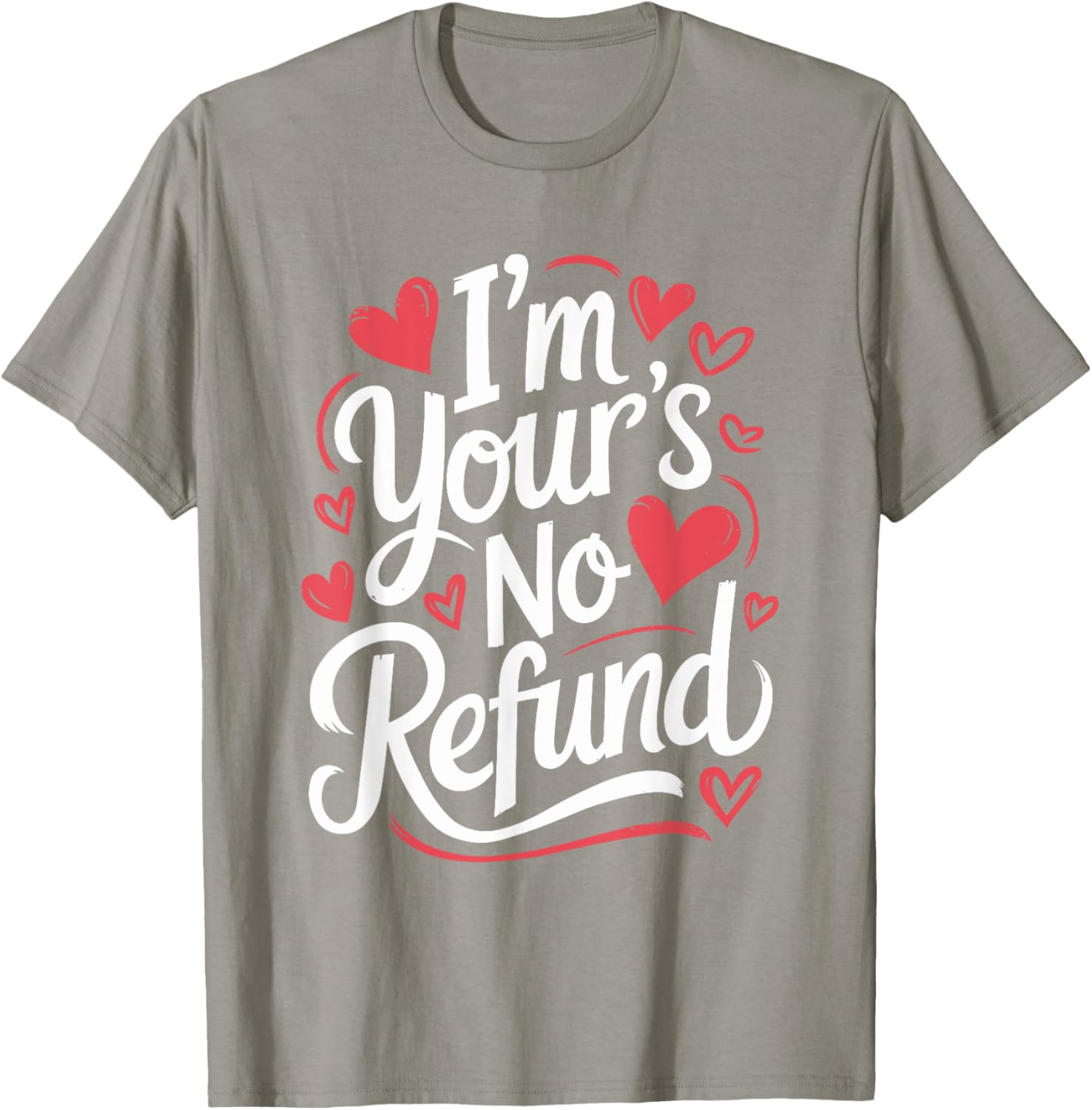I'M Your'S No Refund Valentine Heart T-Shirt for Sweethearts - 21
