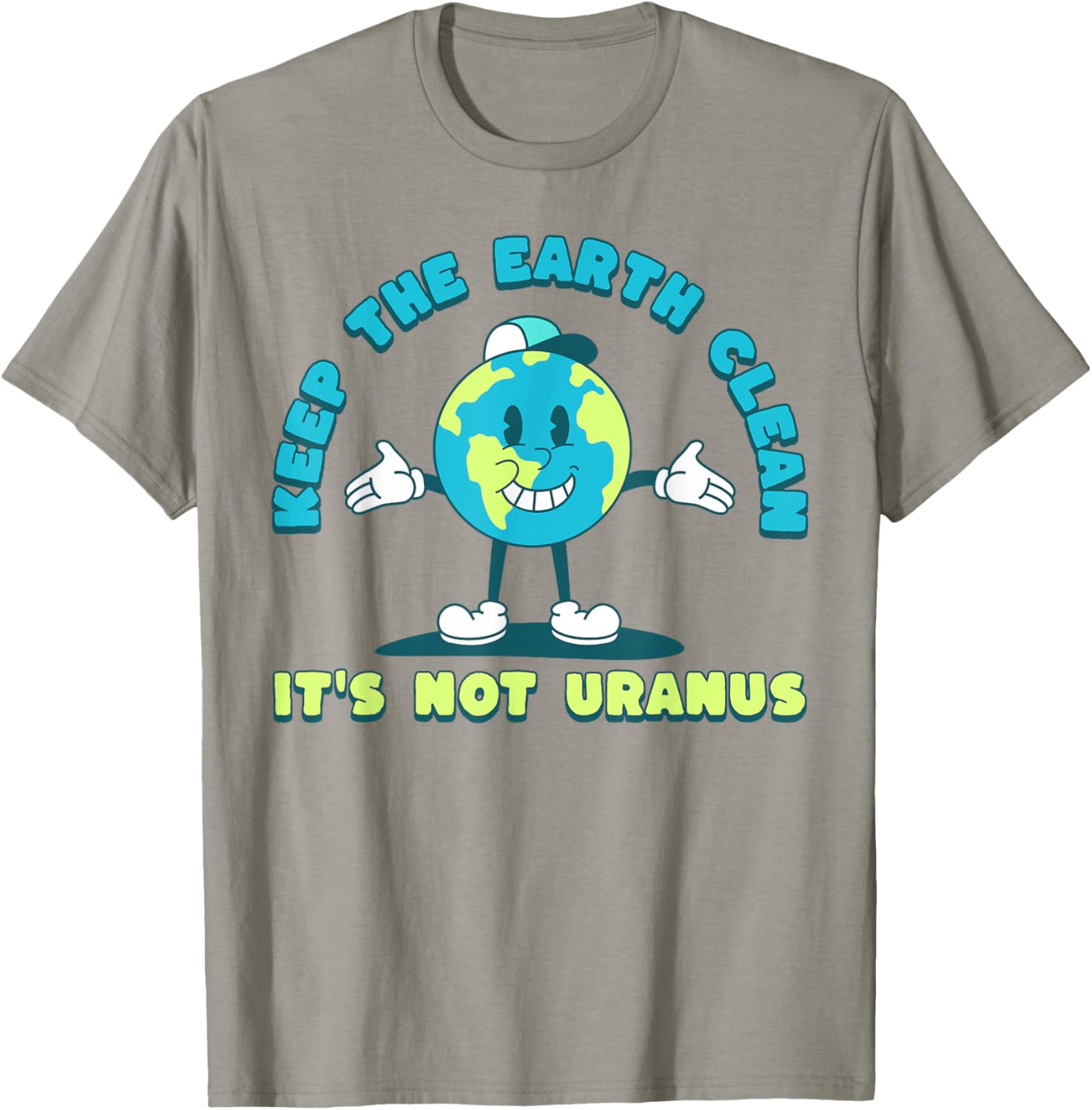 Keep The Earth Clean Its Not Uranus Fun Earth Day T-Shirt for Everyone - 3