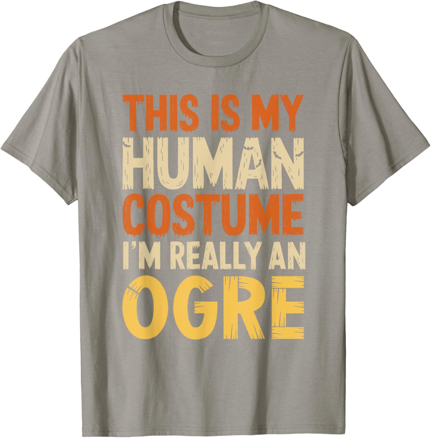 This Is My Human Costume I'm Really An Ogre Halloween T-Shirt for Fun - 22