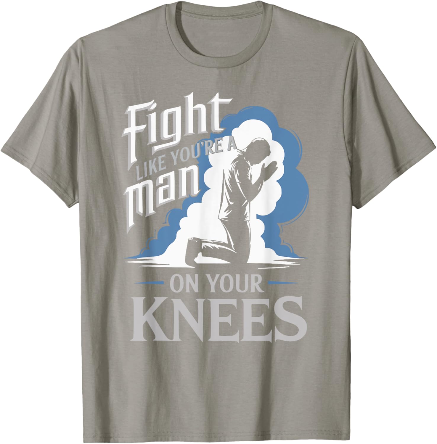 Fight Like a Man On Your Knees Prayer T-Shirt for Strength and Faith - 14