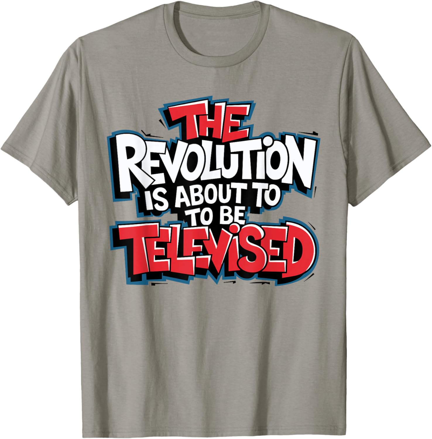 The Revolution Will Be Televised T-Shirt for Bold Fashion Lovers - 29