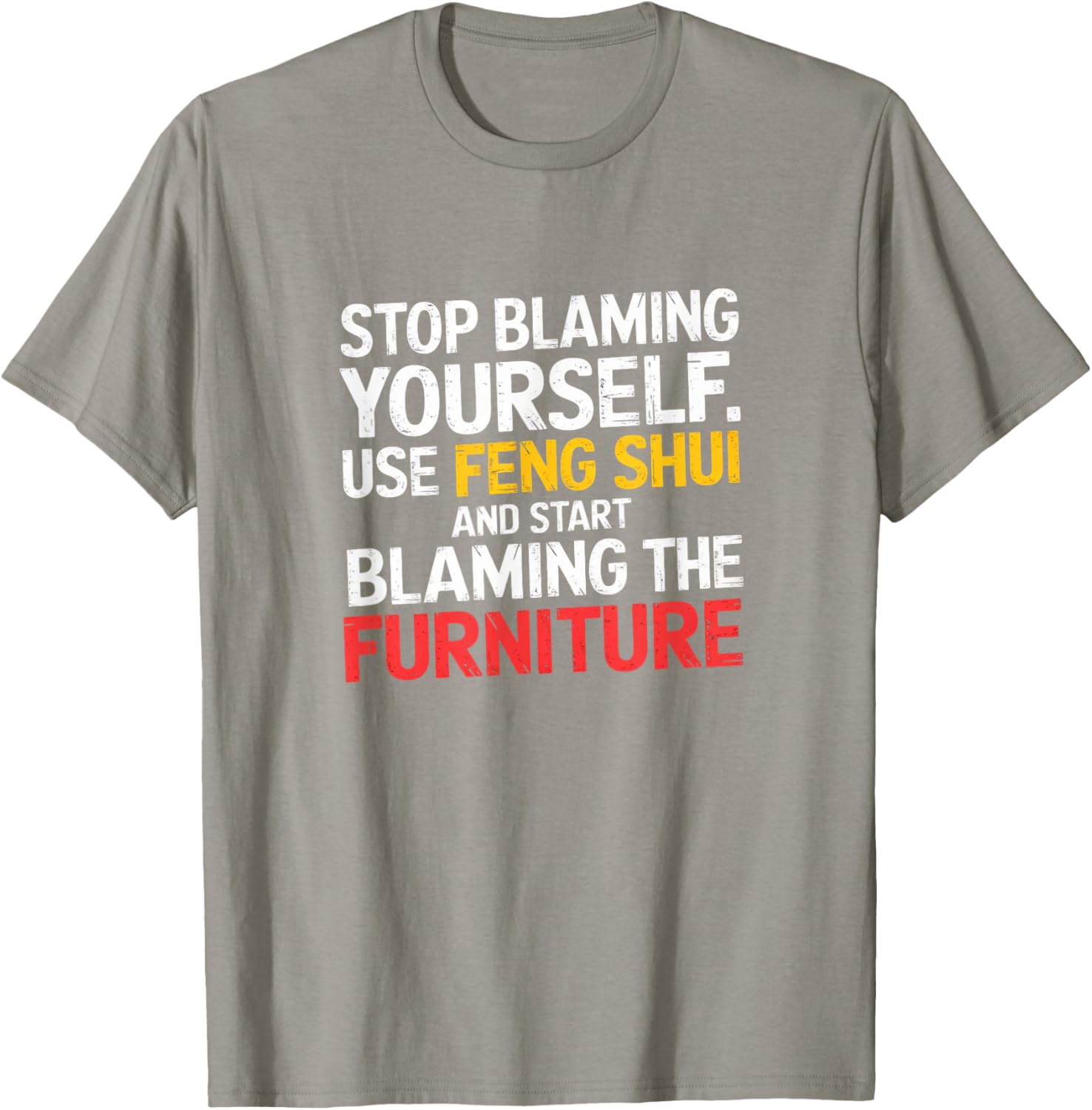 Funny Feng Shui Blame Your Furniture T-Shirt Stylish Humor Tee for All - 16