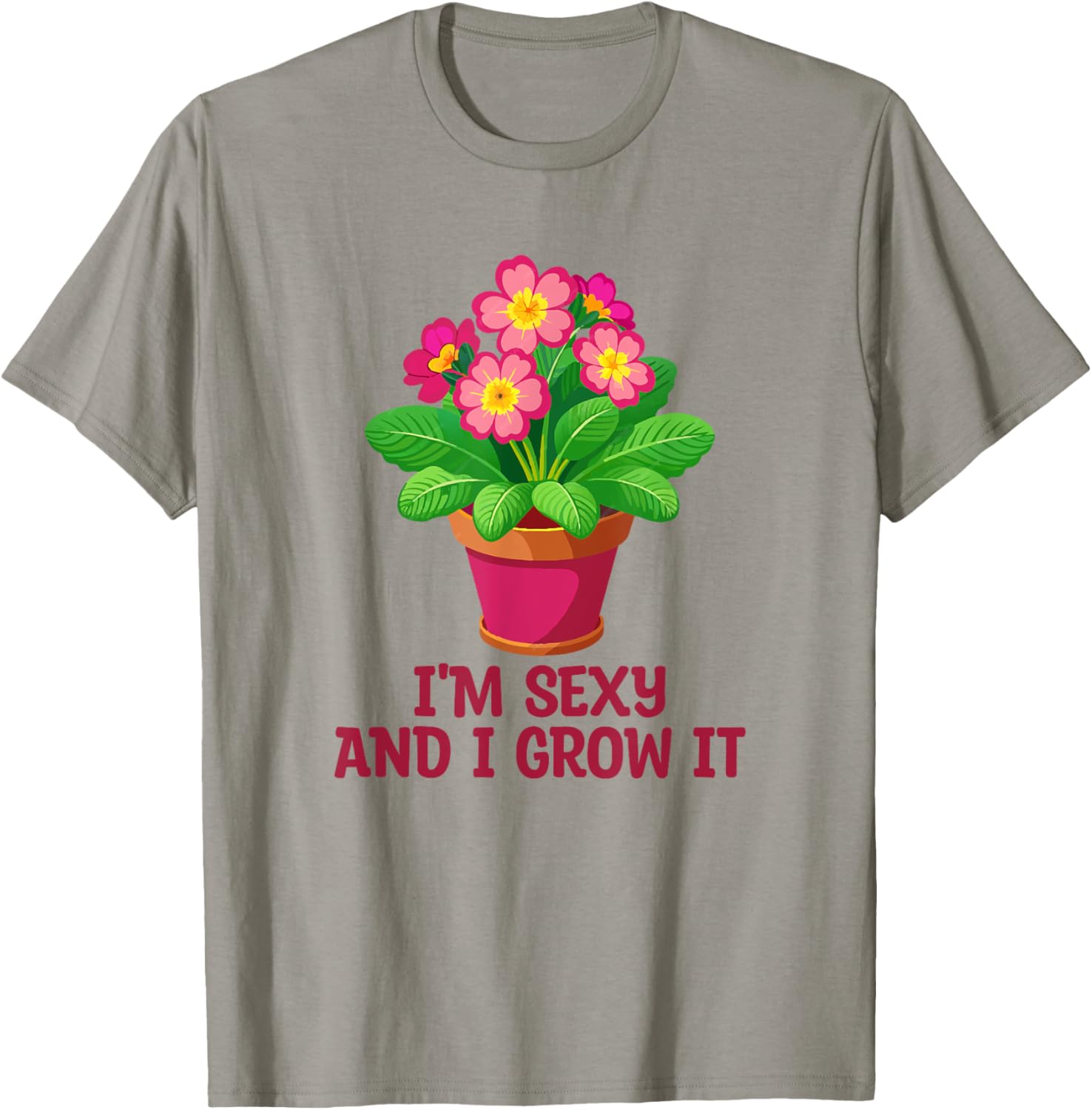 I'm Sexy and I Grow It Gardening Houseplant T-Shirt for Plant Lovers - 14