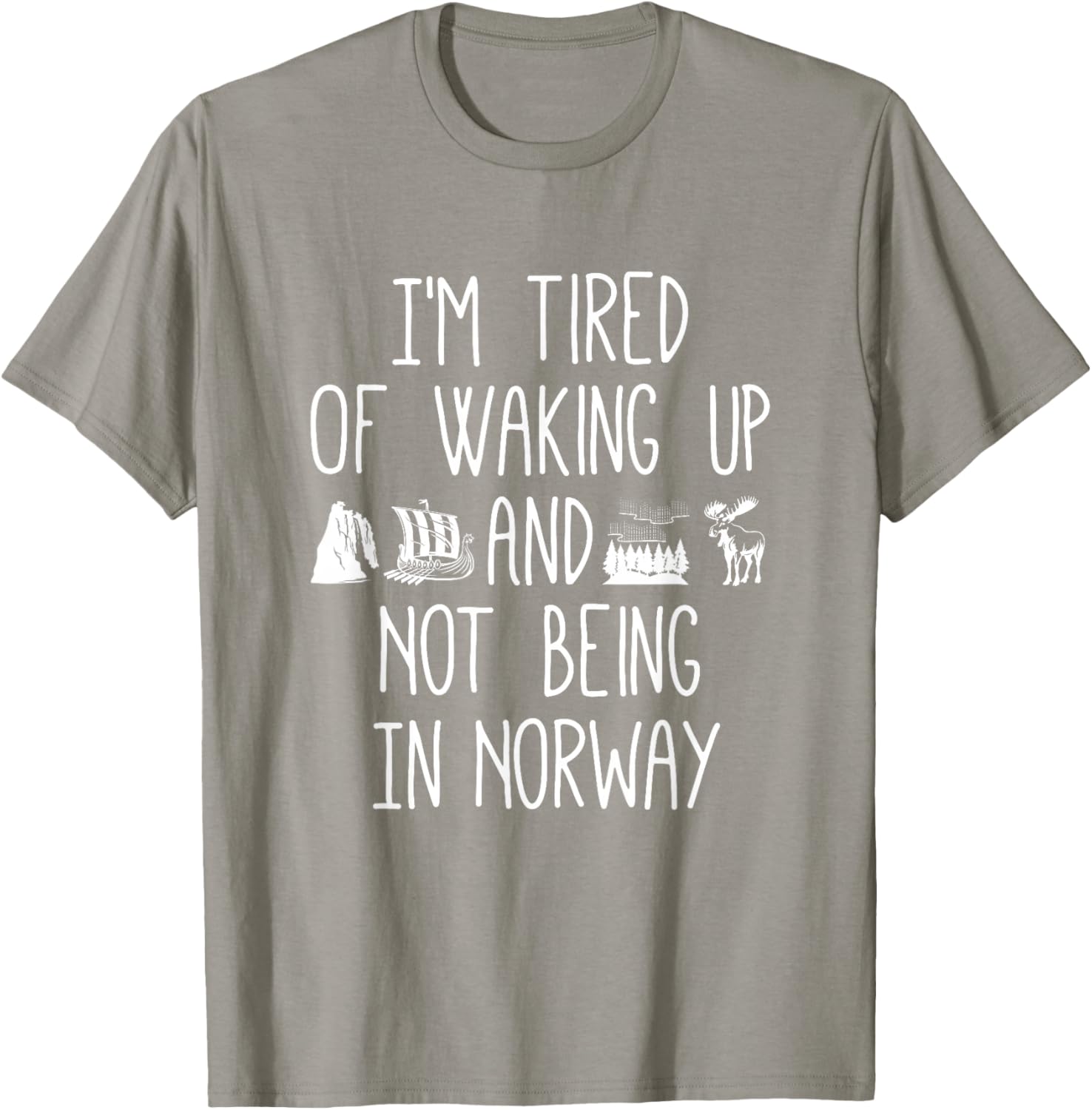 I'm Tired of Waking Up Not in Norway T-Shirt - Perfect Gift for Travelers - 16