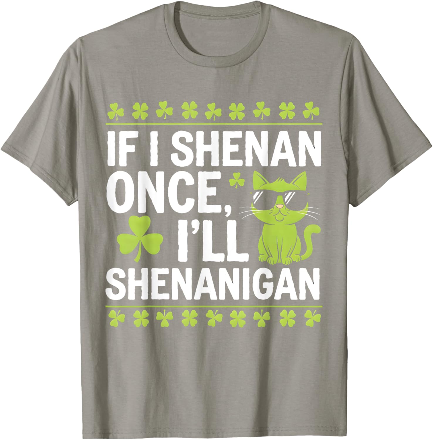 Funny St Patrick's Day T-Shirt If I Shenan Once I'll Shenanigan Celtic Style - 18