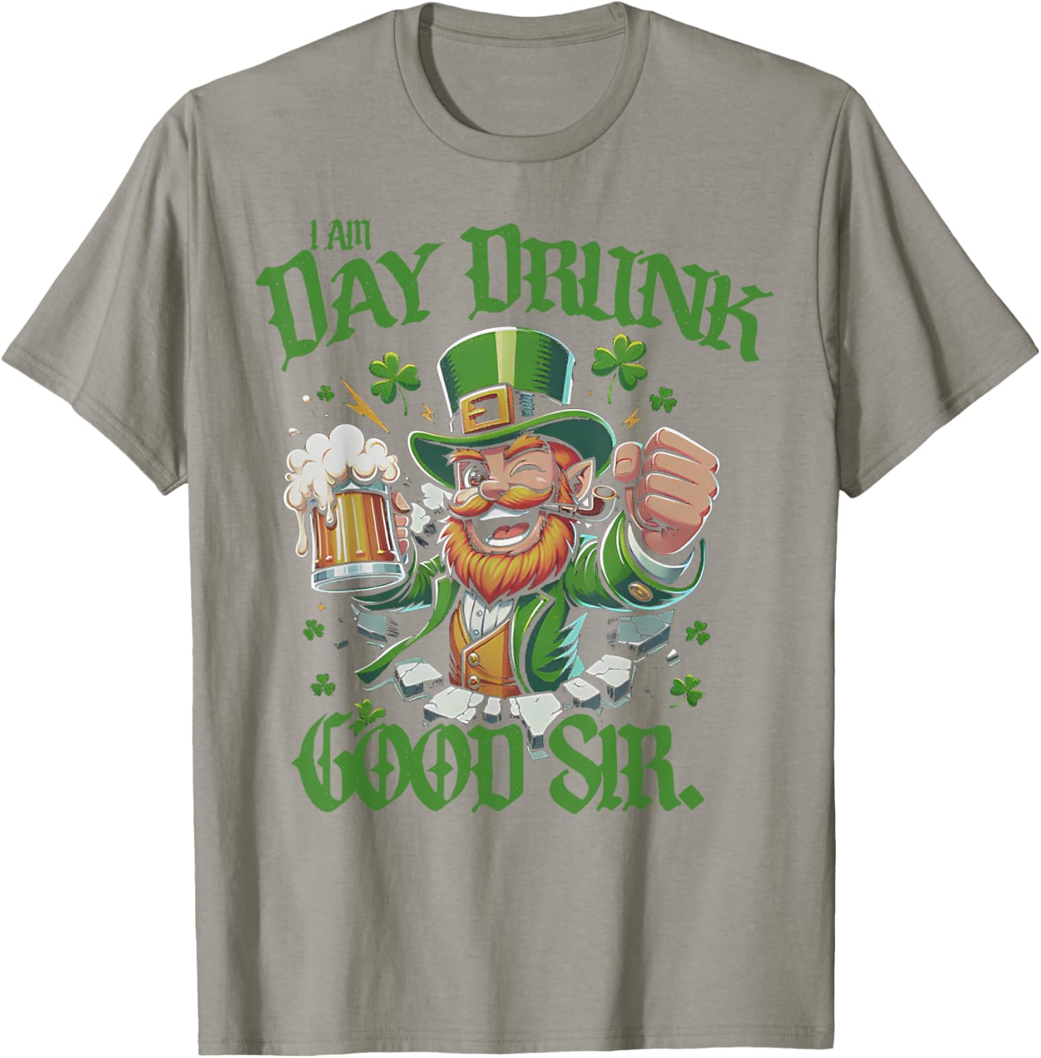 I Am Day Drunk Good Sir Leprechaun Funny T-Shirt for Fun Lovers - 5