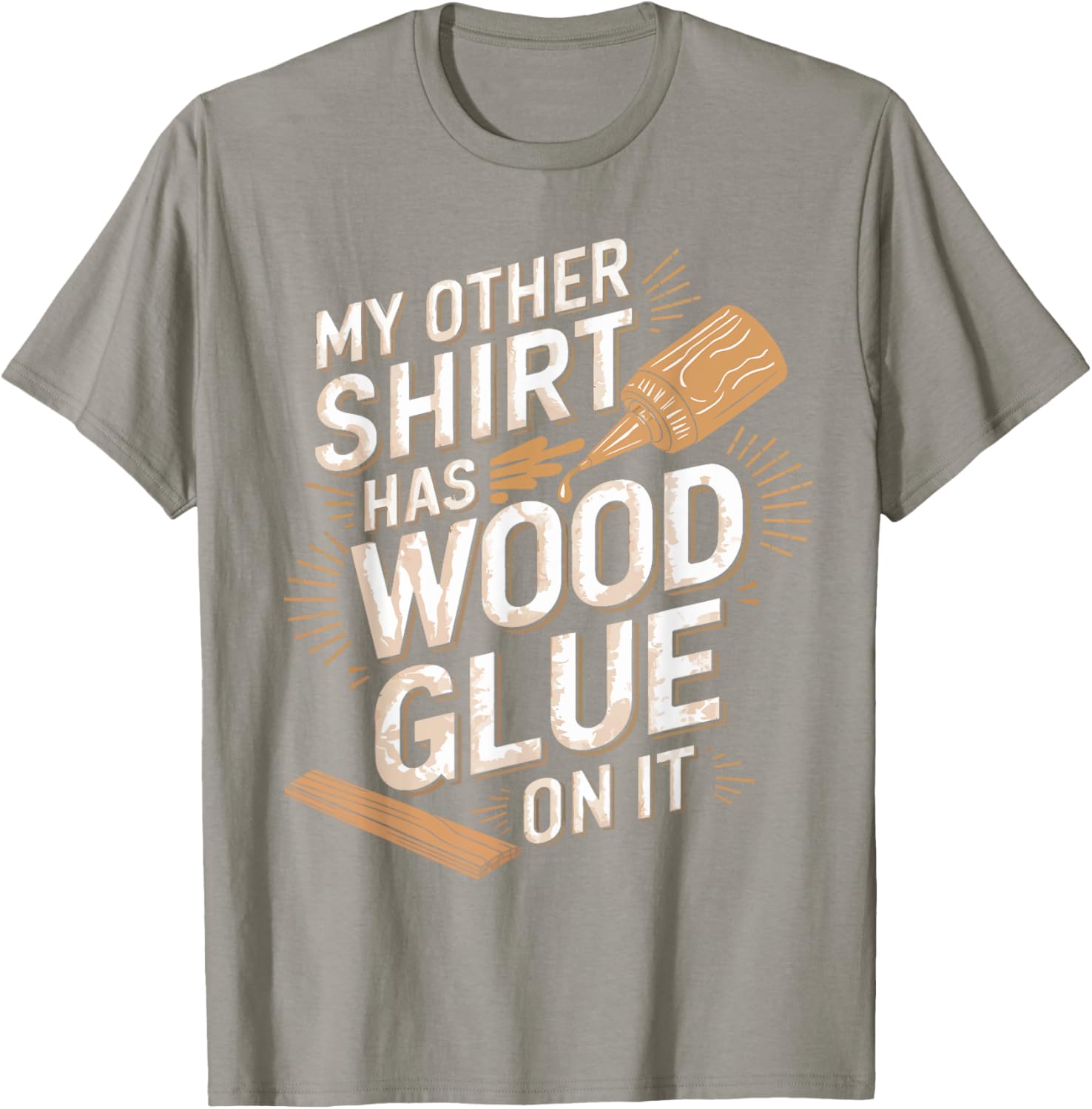 Funny Carpenter T-Shirt My Other Has Wood Glue On It Perfect Gift for Men - 21