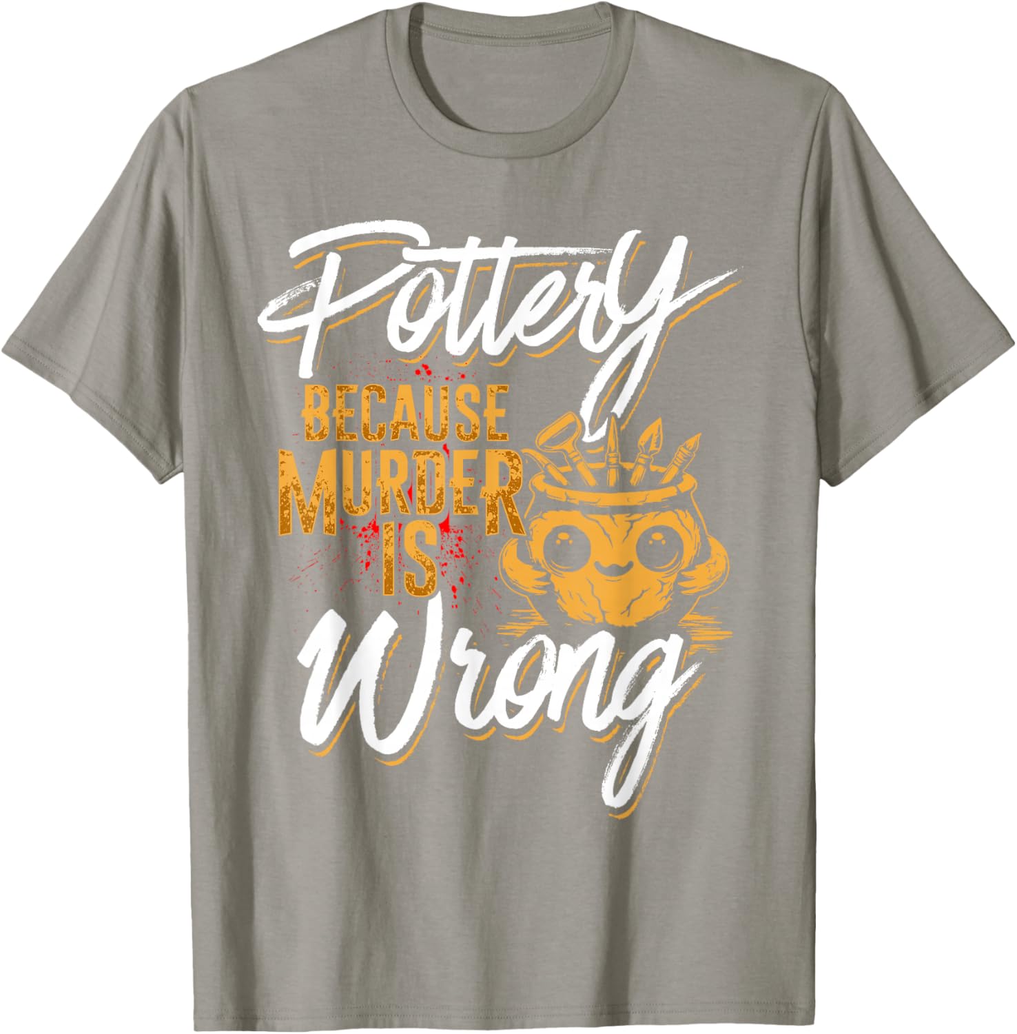 Pottery Because Murder Is Wrong T-Shirt for Fun and Unique Style - 22