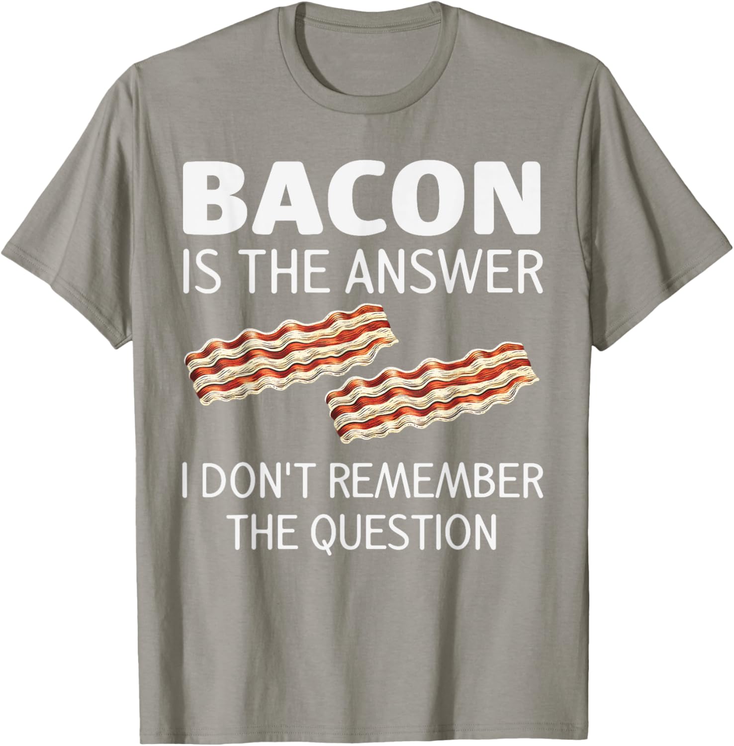 Funny Bacon Is The Answer Foodie T-Shirt for Fun Food Lovers - 10