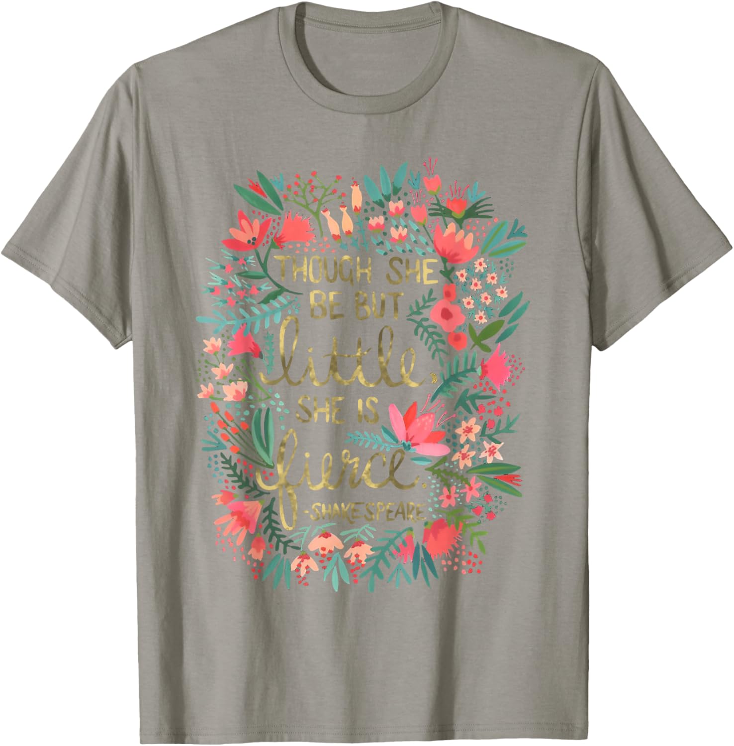 Fierce Yet Charming T-Shirt for Women - Though She Be But Little Design - 8