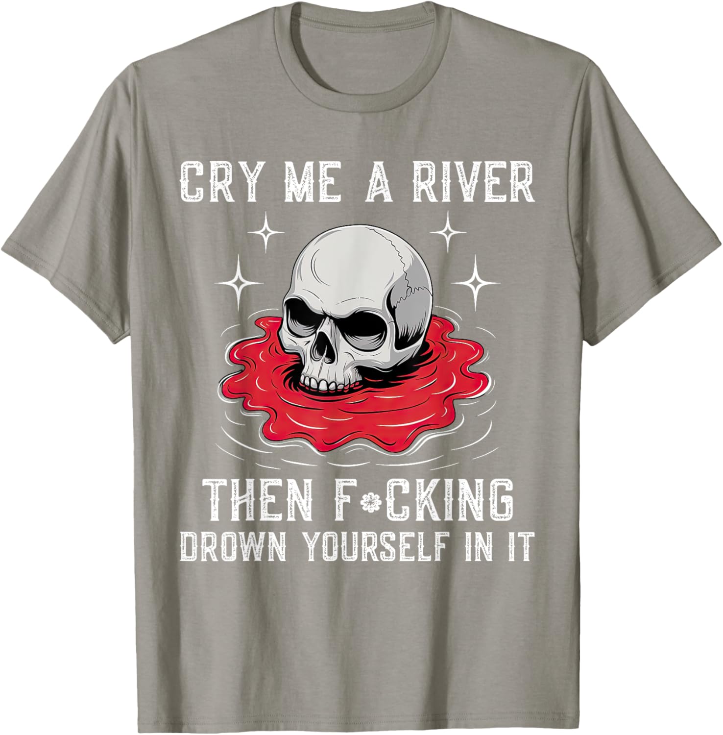 Unique Cry Me A River Drown Yourself T-Shirt for Bold Fashion Lovers - 22