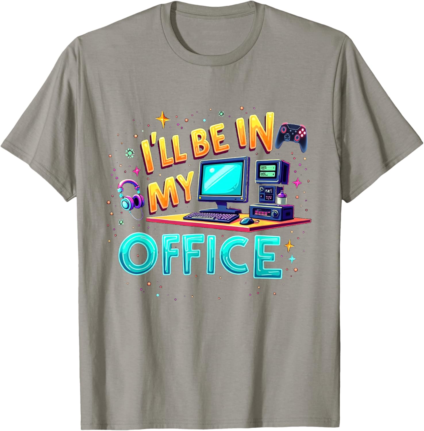 Funny PC Gaming Nerd T-Shirt I'll Be in My Office for Gamers and Techies - 7