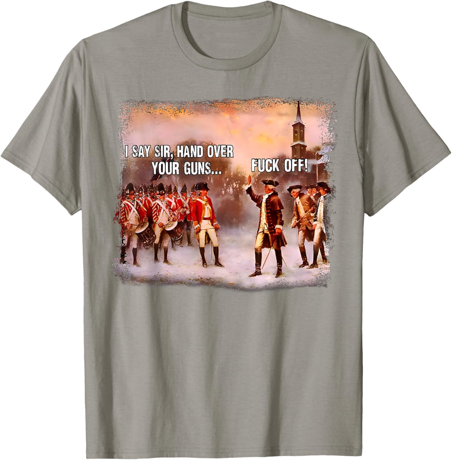 I Say Sir Hand Over Your Guns Funny Graphic T-Shirt for Men and Women - 14