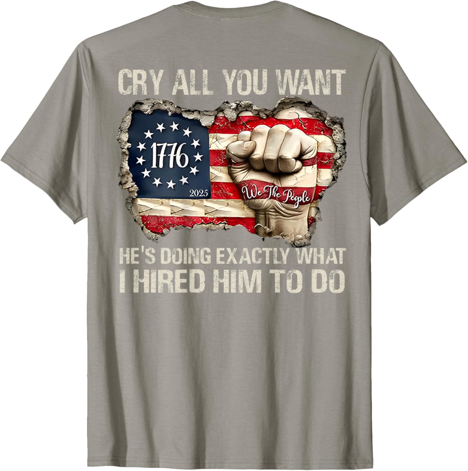 Funny Cry All You Want He's Doing Exactly What I Hired Him T-Shirt - 6