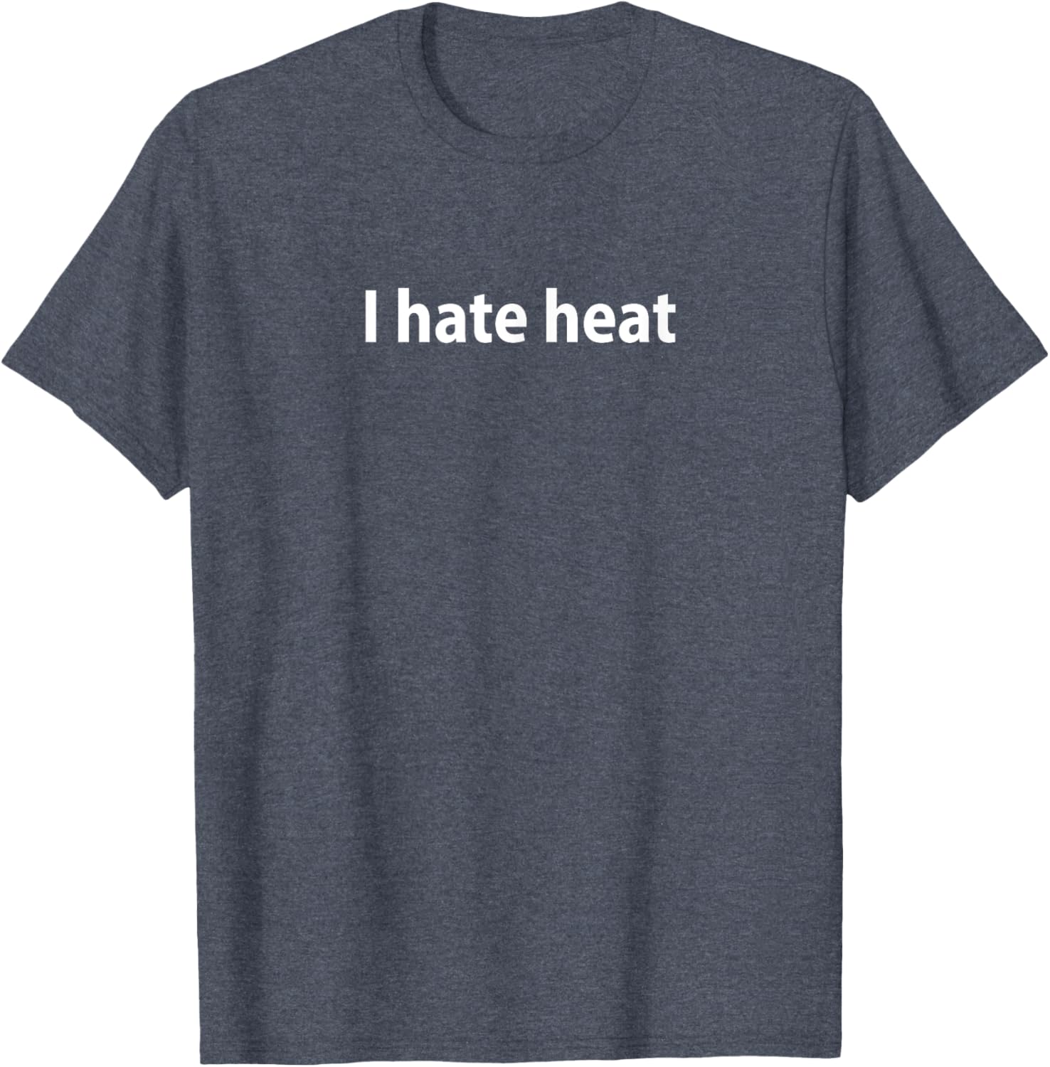Funny I Hate Heat T-Shirt for Cool Comfort - Perfect Summer Attire - 9
