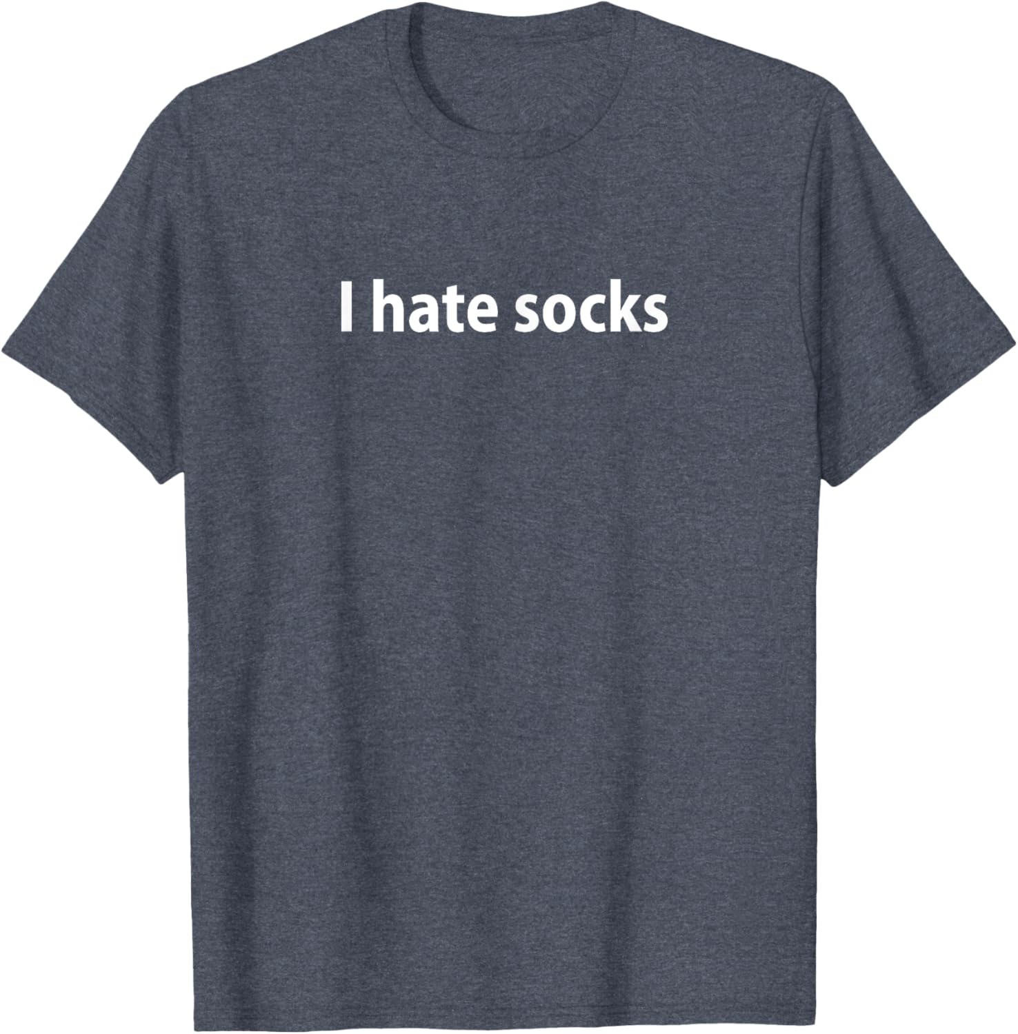 Funny I Hate Socks T-Shirt for Casual Wear and Gifts - 14
