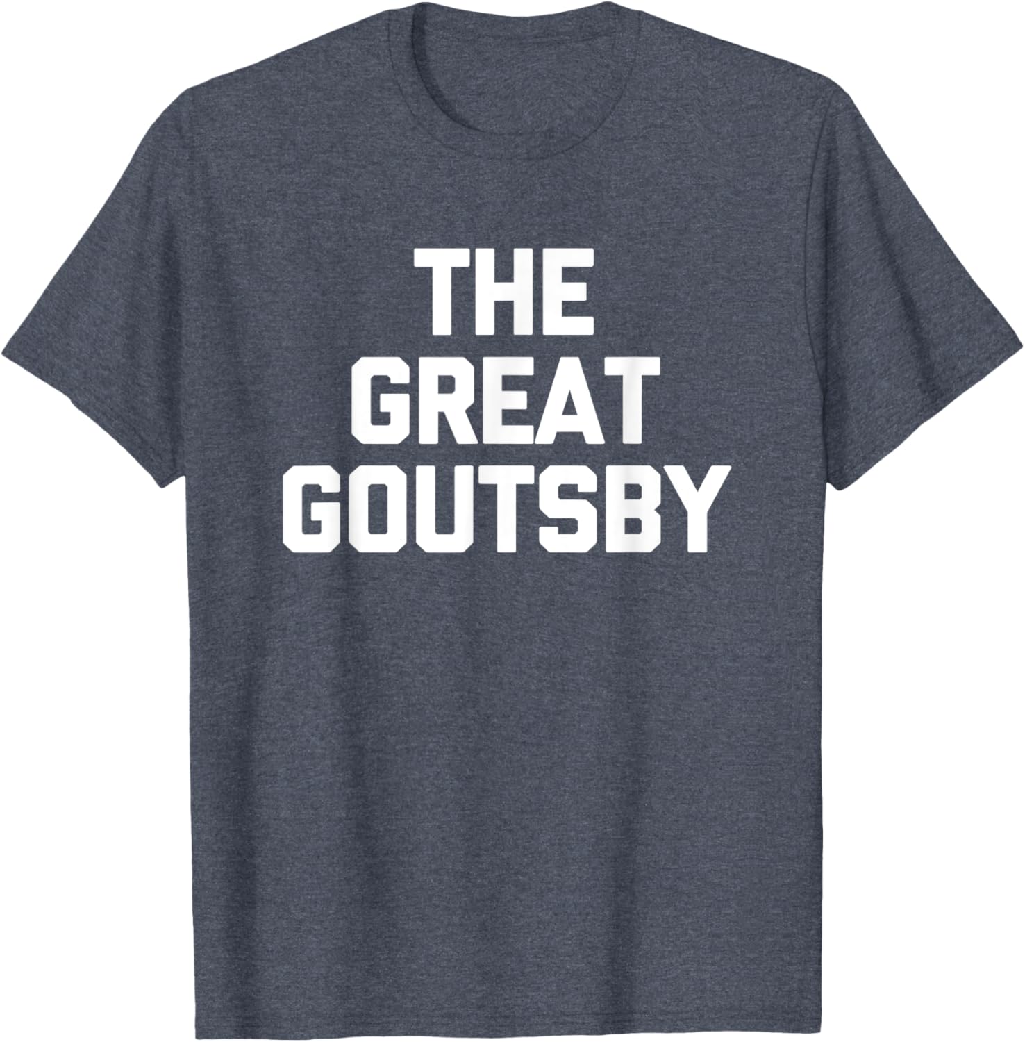The Great Goutsby Funny Gout Sarcastic T-Shirt for Gout Sufferers - 23