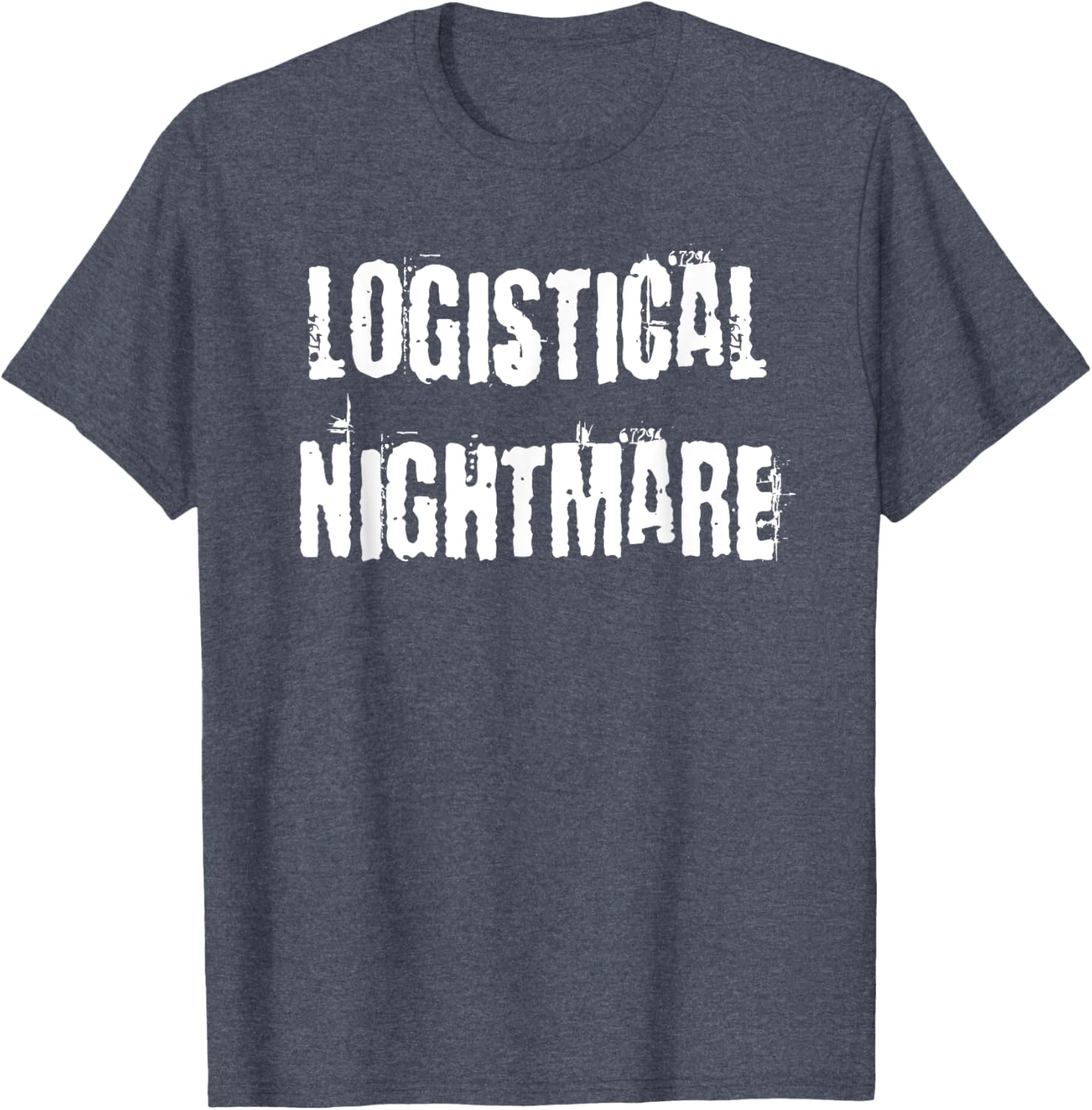Logistical Nightmare T-Shirt for Fun and Casual Wear for All Occasions - 23