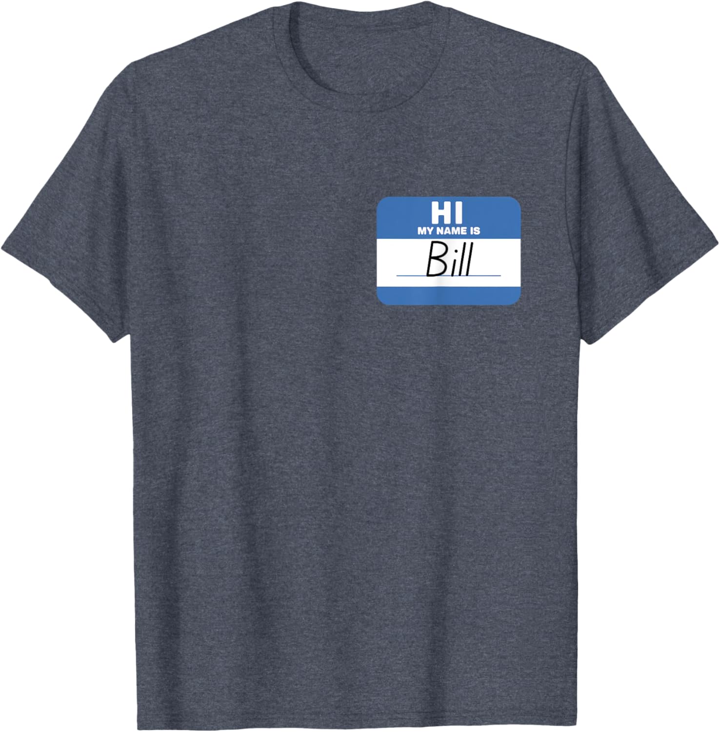 Funny Hello My Name Is Bill T-Shirt - Perfect for Parties and Events - 22