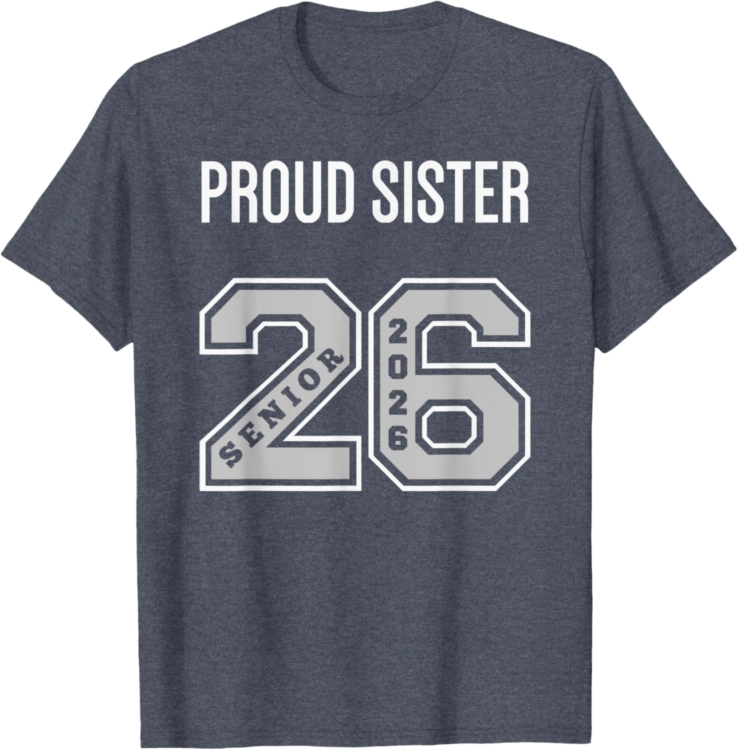 Proud Sister 2026 Senior Class T-Shirt - Celebrate Your Graduate! - 17