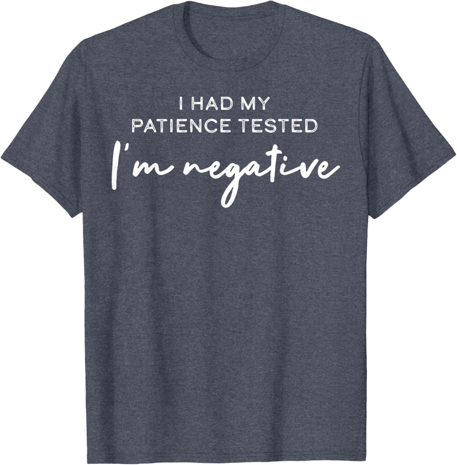 I Had My Patience Tested I'm Negative T-Shirt for Casual Comfort - 3
