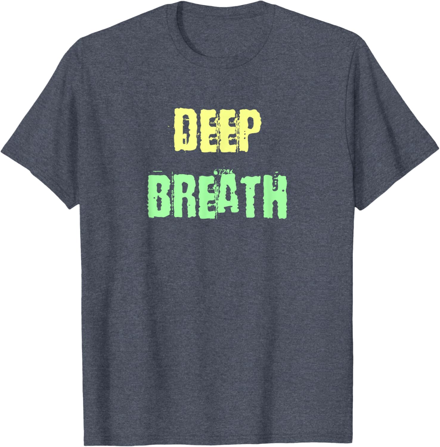 Deep Breath Inspirational T-Shirt for Comfort and Style Everyday Wear - 21