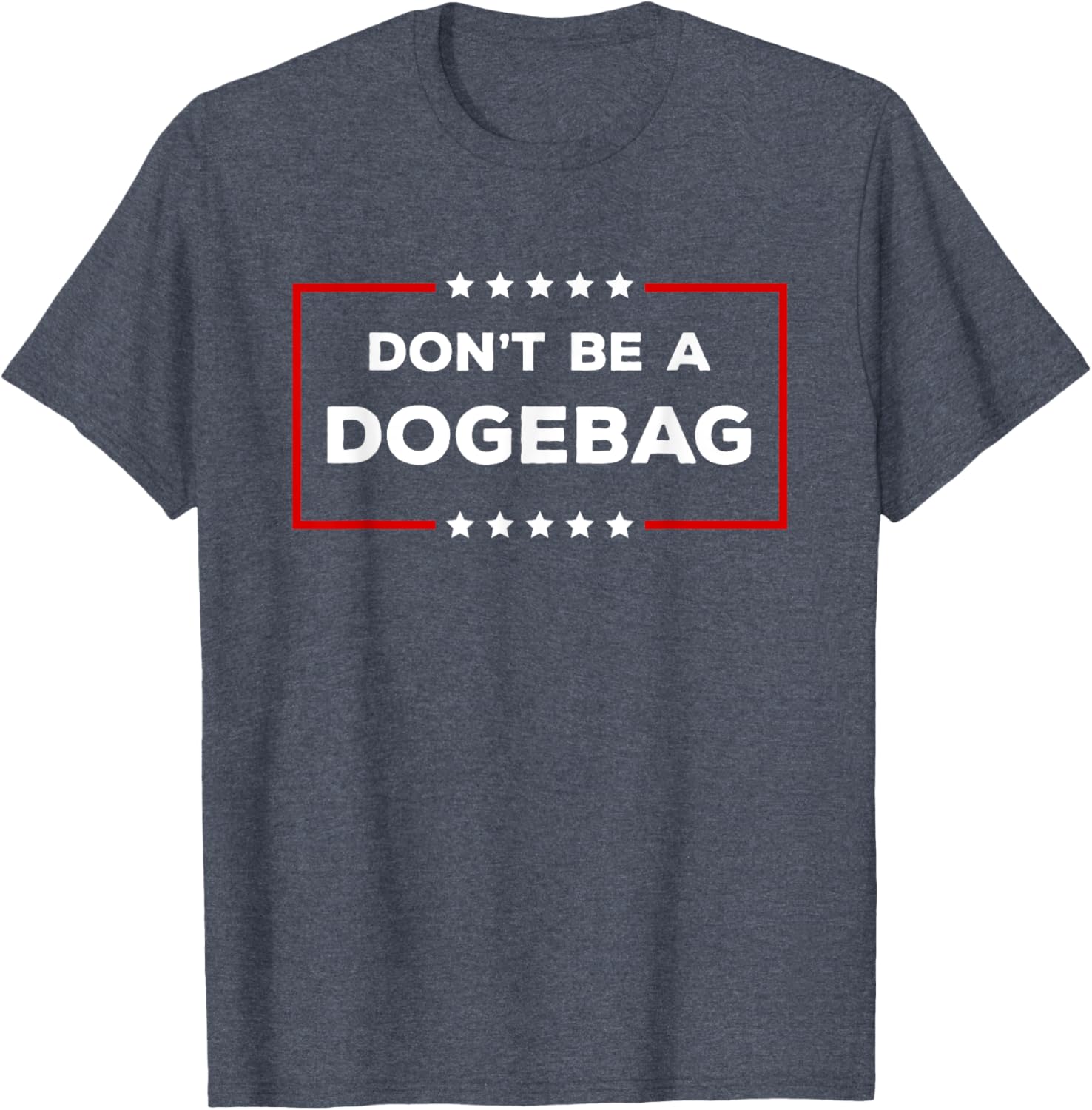 Don't Be A Dogebag Anti DOGE Trump T-Shirt for Fun Casual Wear - 3